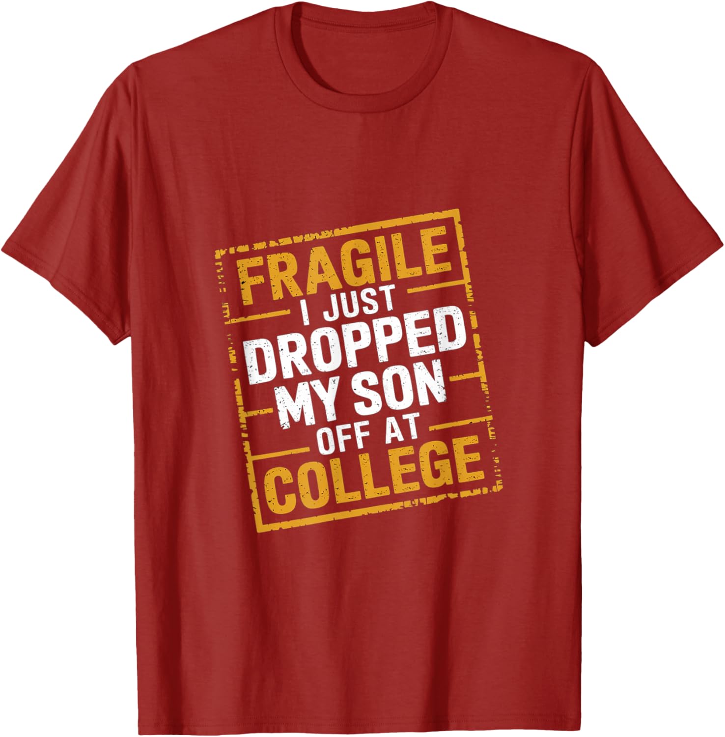 Fragile I Just Dropped My Son Off At College T-Shirt for Loving Parents - 5