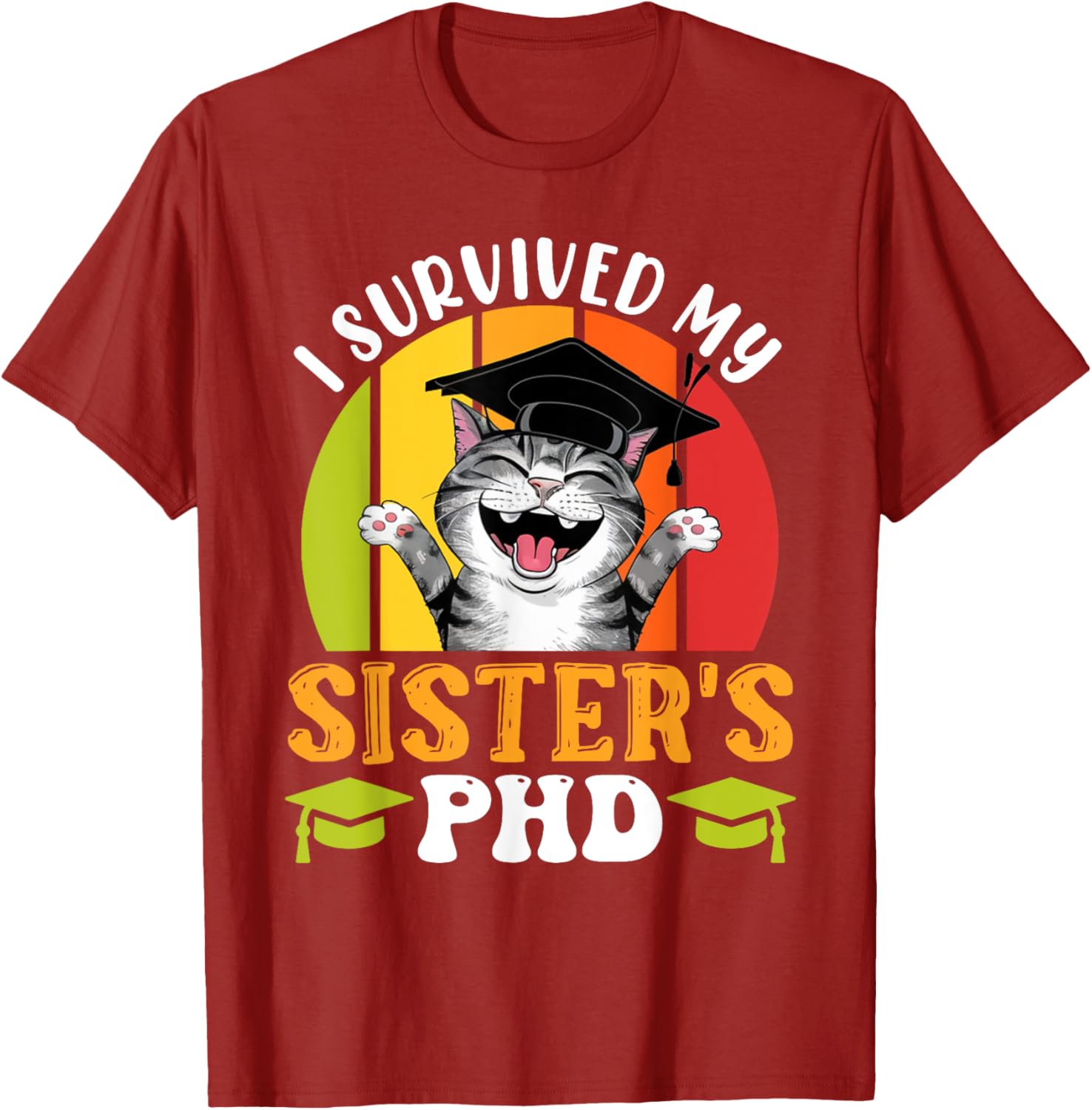 Funny Doctorate T-Shirt for Sister's PhD Survival - Graduation Humor Tee - 5