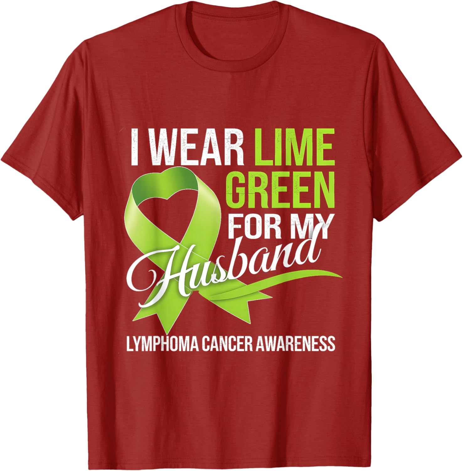 Lymphoma Awareness Lime Green T-Shirt for My Husband Comfort Style - 20