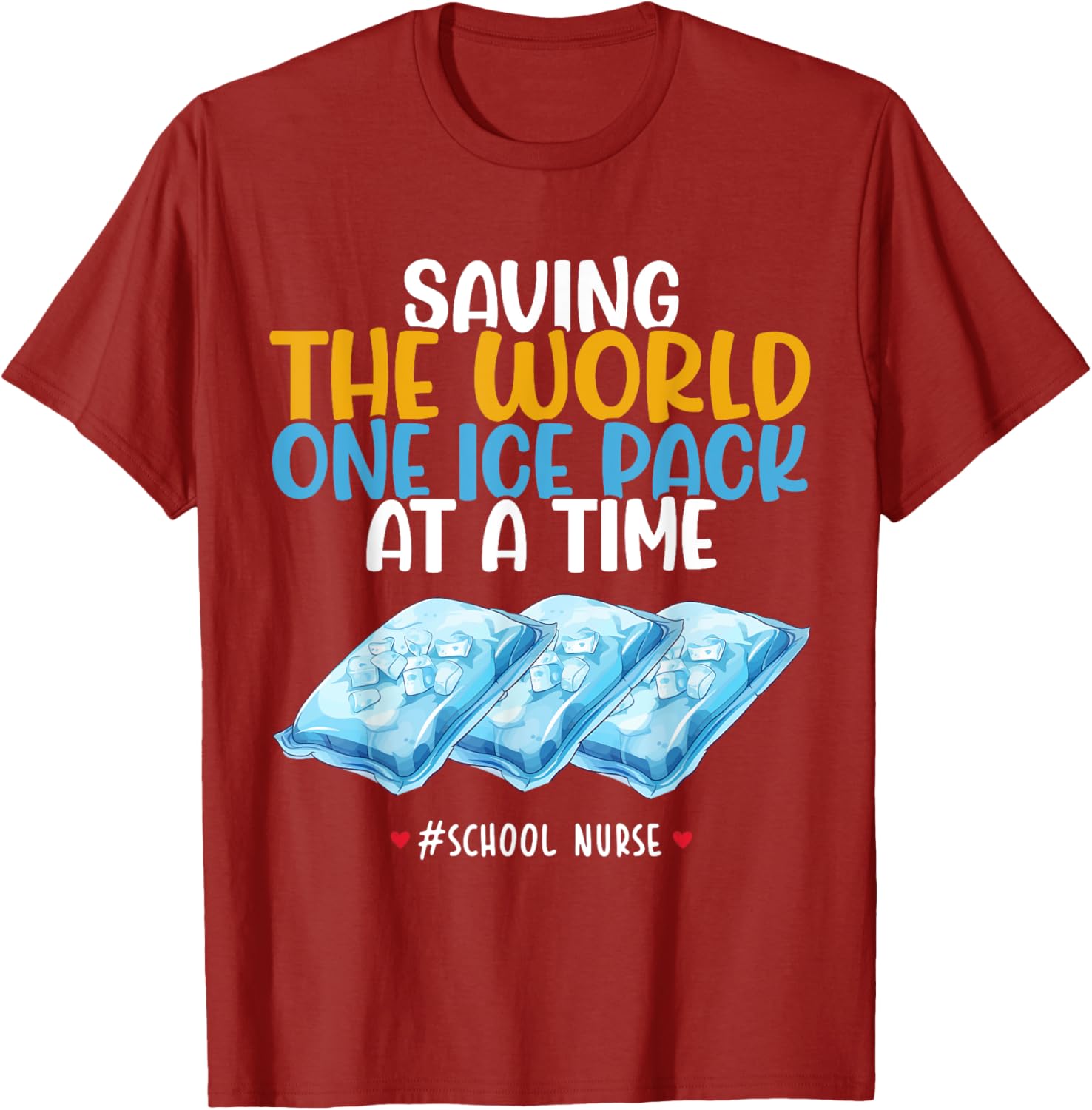 Funny School Nurse T-Shirt - Saving the World One Ice Pack at a Time - 7