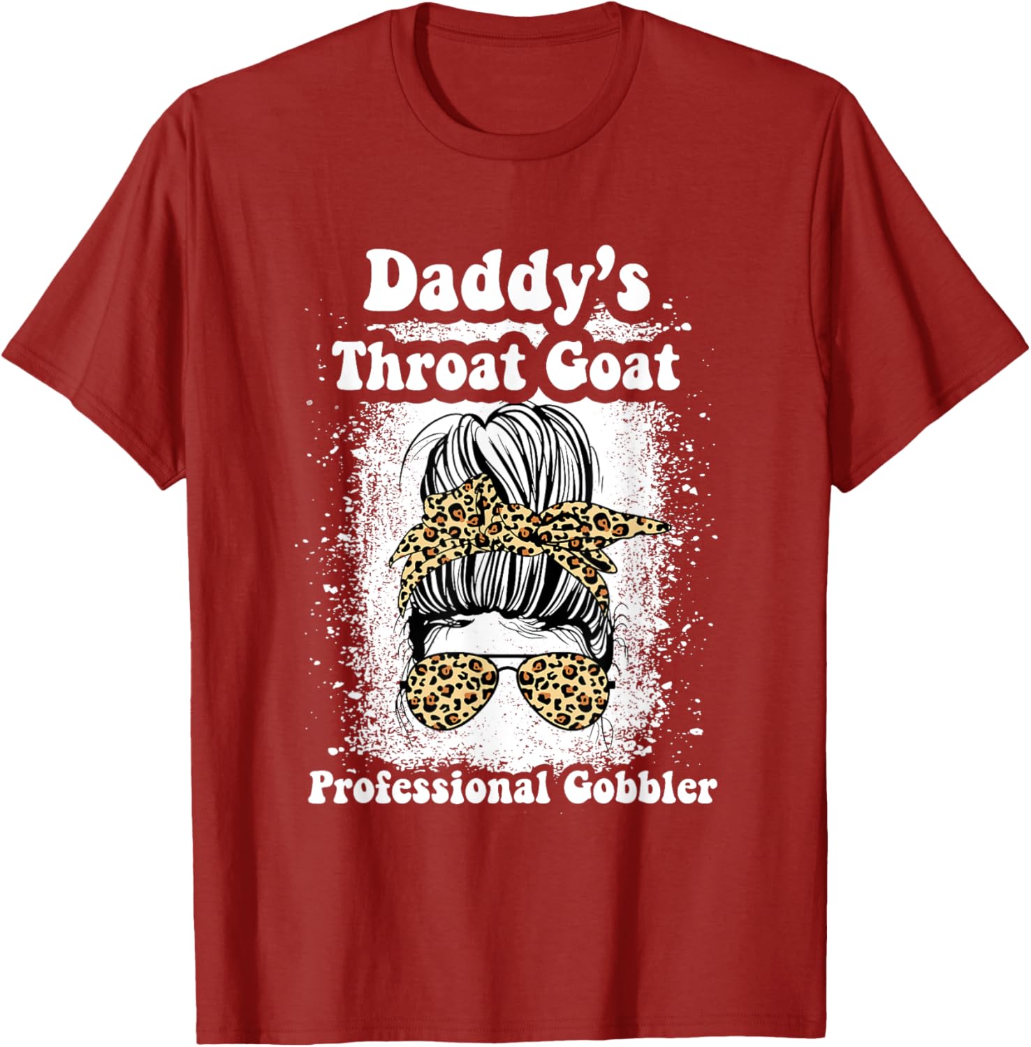 Daddy's Throat Goat Gobbler Funny Messy Bun T-Shirt for Men and Women - 24