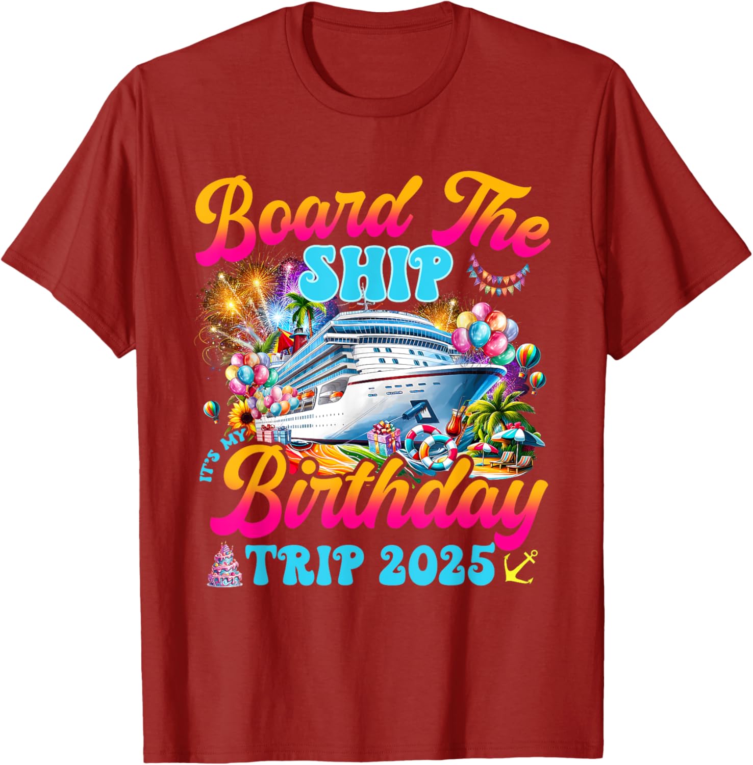 Board The Ship Birthday Cruise Vacation 2025 T-Shirt for Fun Celebrations - 7