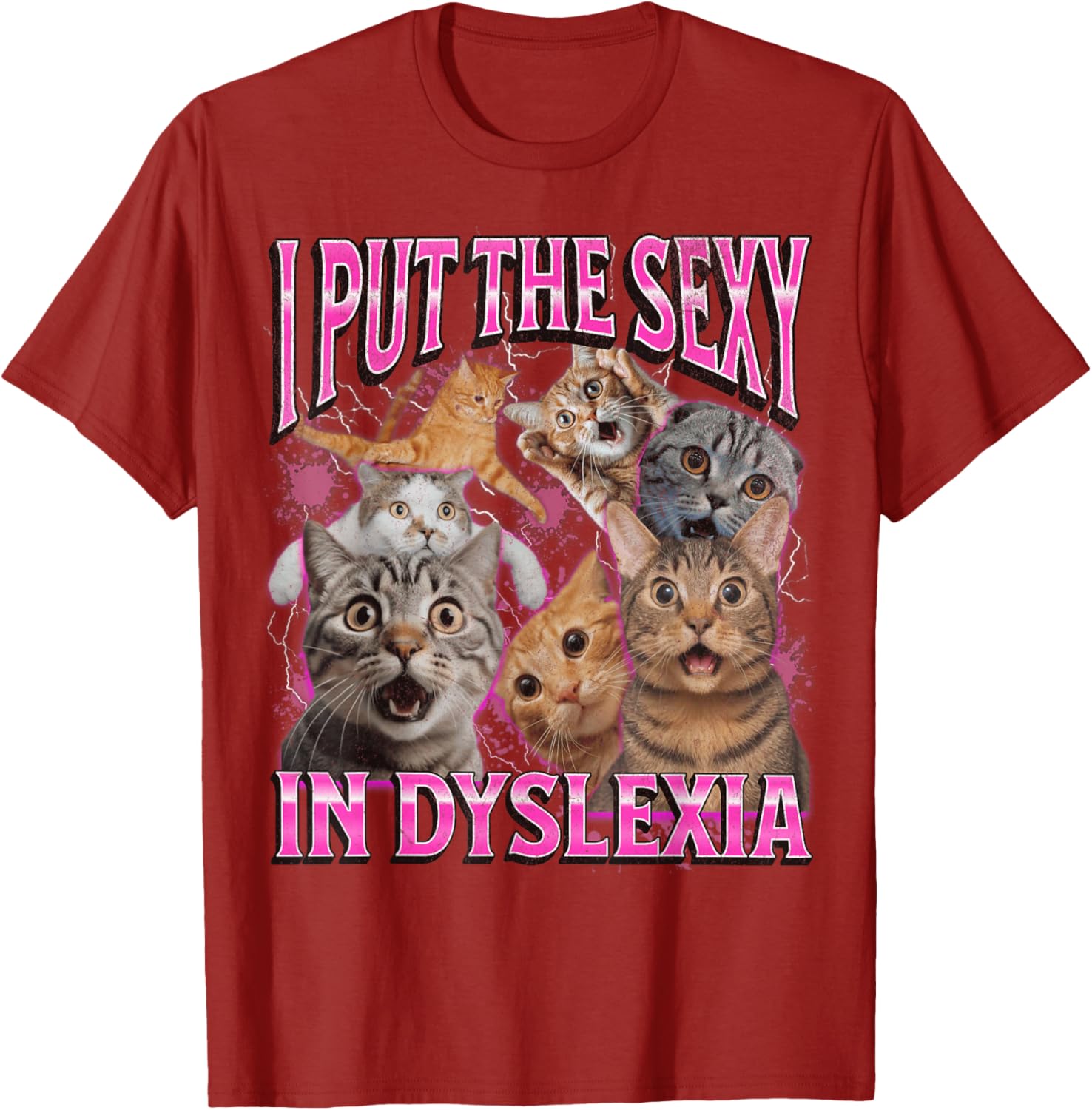 Funny Dyslexia Cat Meme T-Shirt for Men and Women - I Put The Sexy In Dyslexia - 11