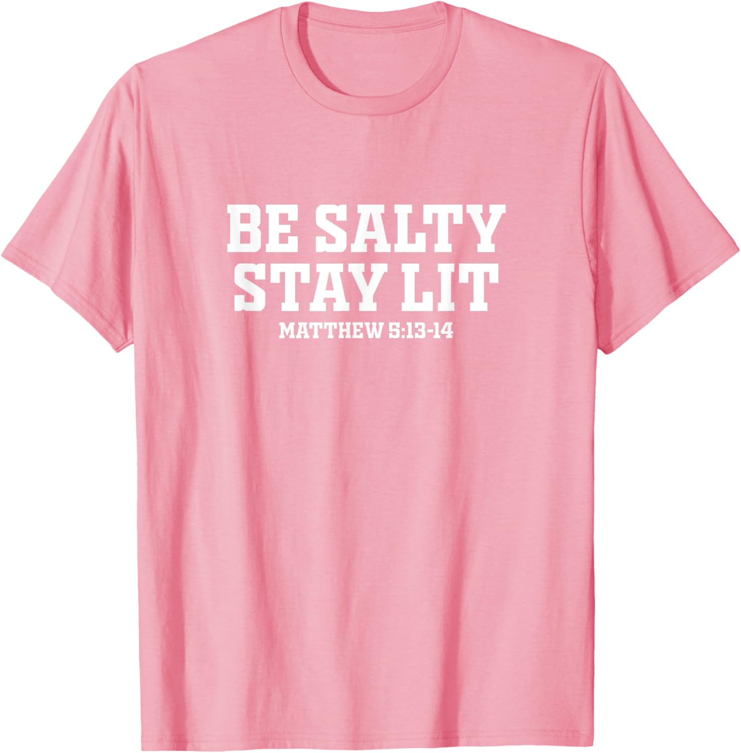 Be Salty Stay Lit Inspirational T-Shirt for Men and Women - 6