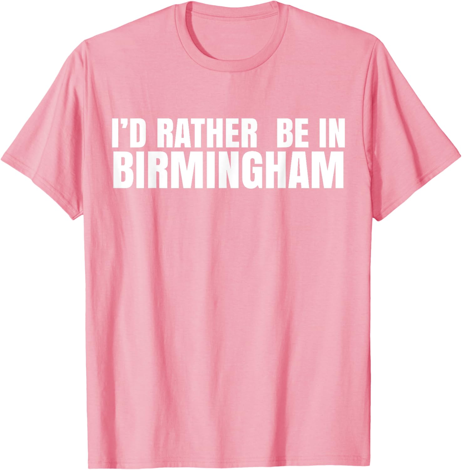 I'd Rather Be in Birmingham T-Shirt for Travel Lovers and Locals - 25