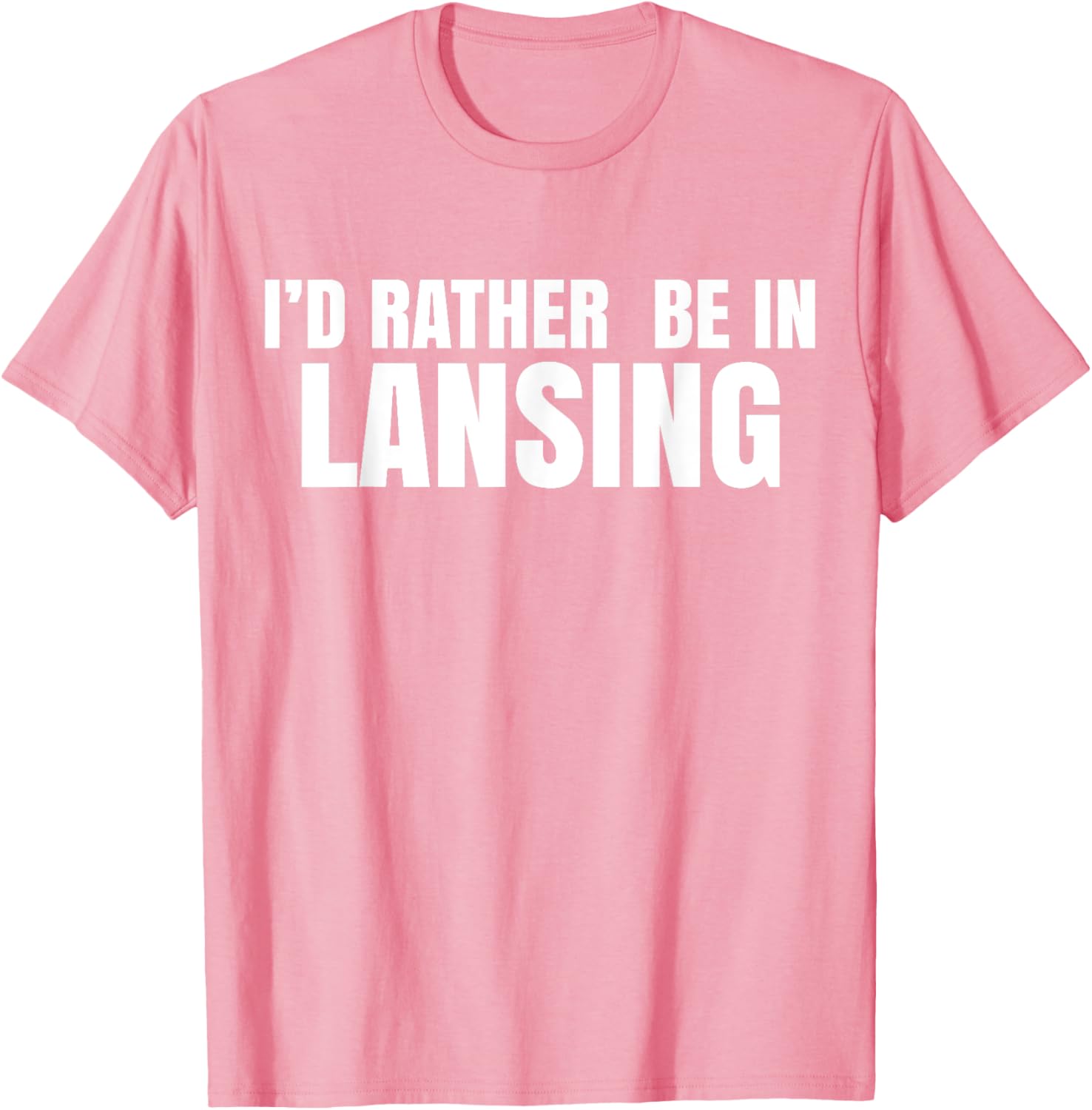 I'd Rather Be in Lansing T-Shirt for Casual Comfort and Style - 5
