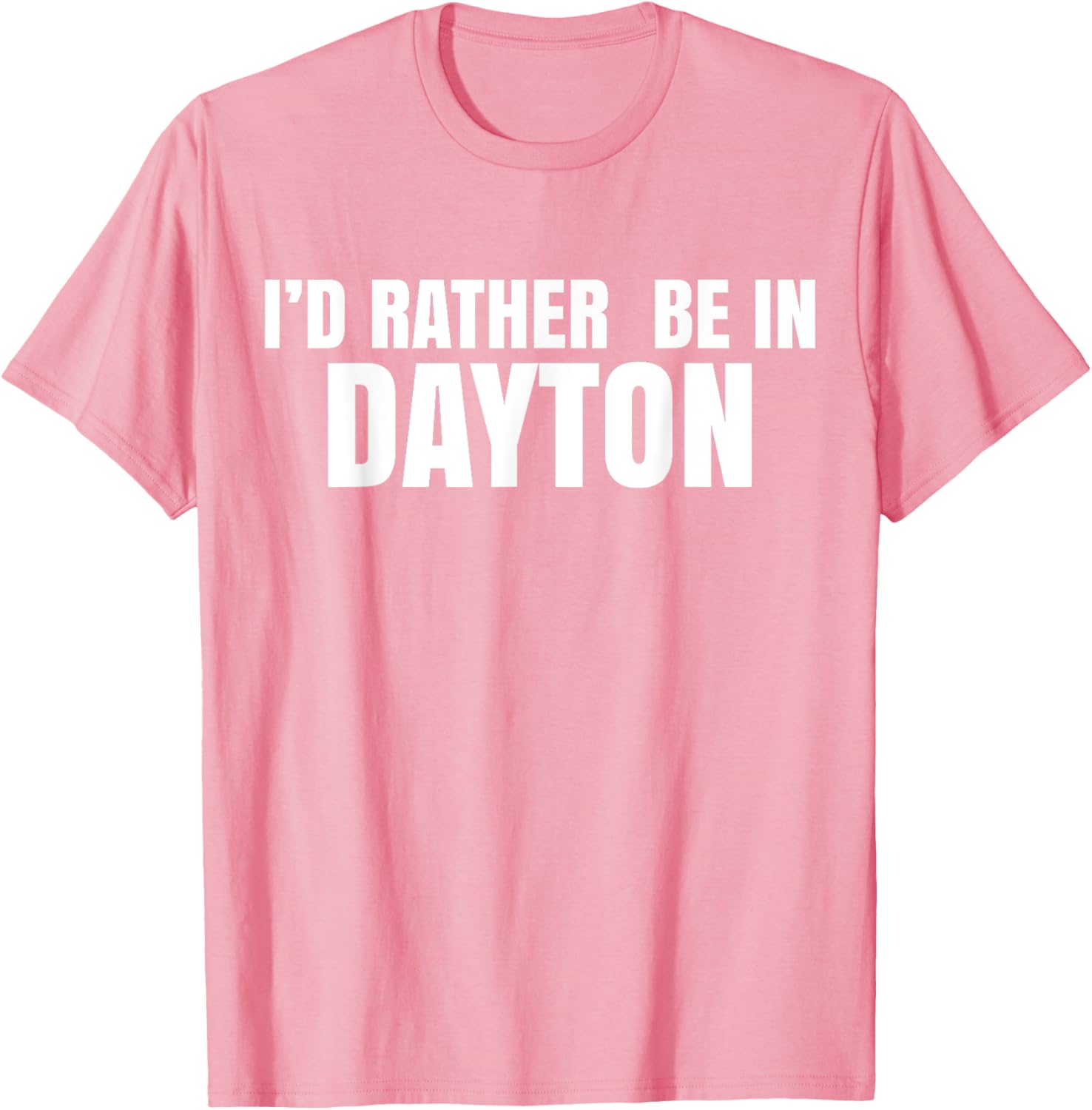 I'd Rather Be in Dayton T-Shirt Fun Casual Wear for Travel Lovers - 20