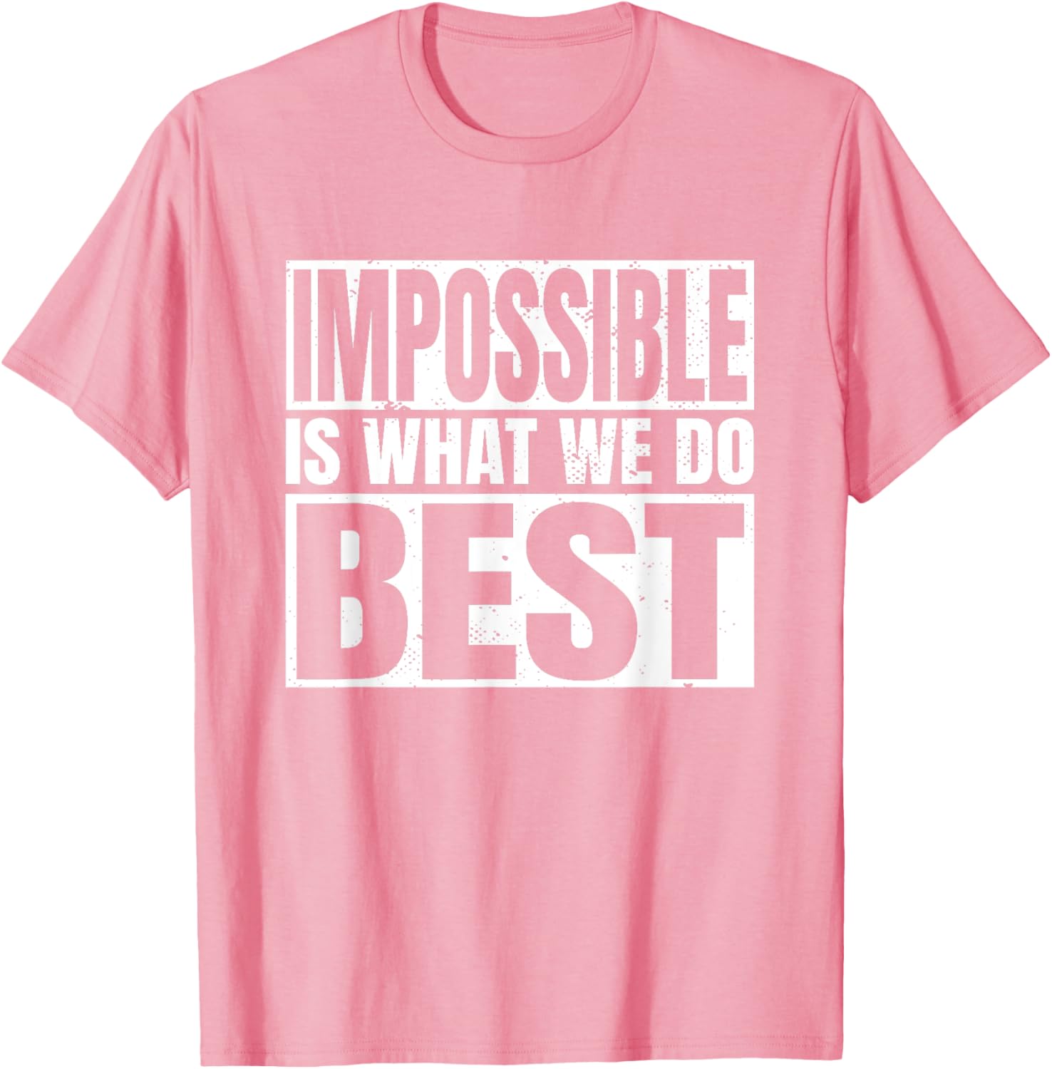 Impossible is What We Do Best T-Shirt for Motivational Style - 2