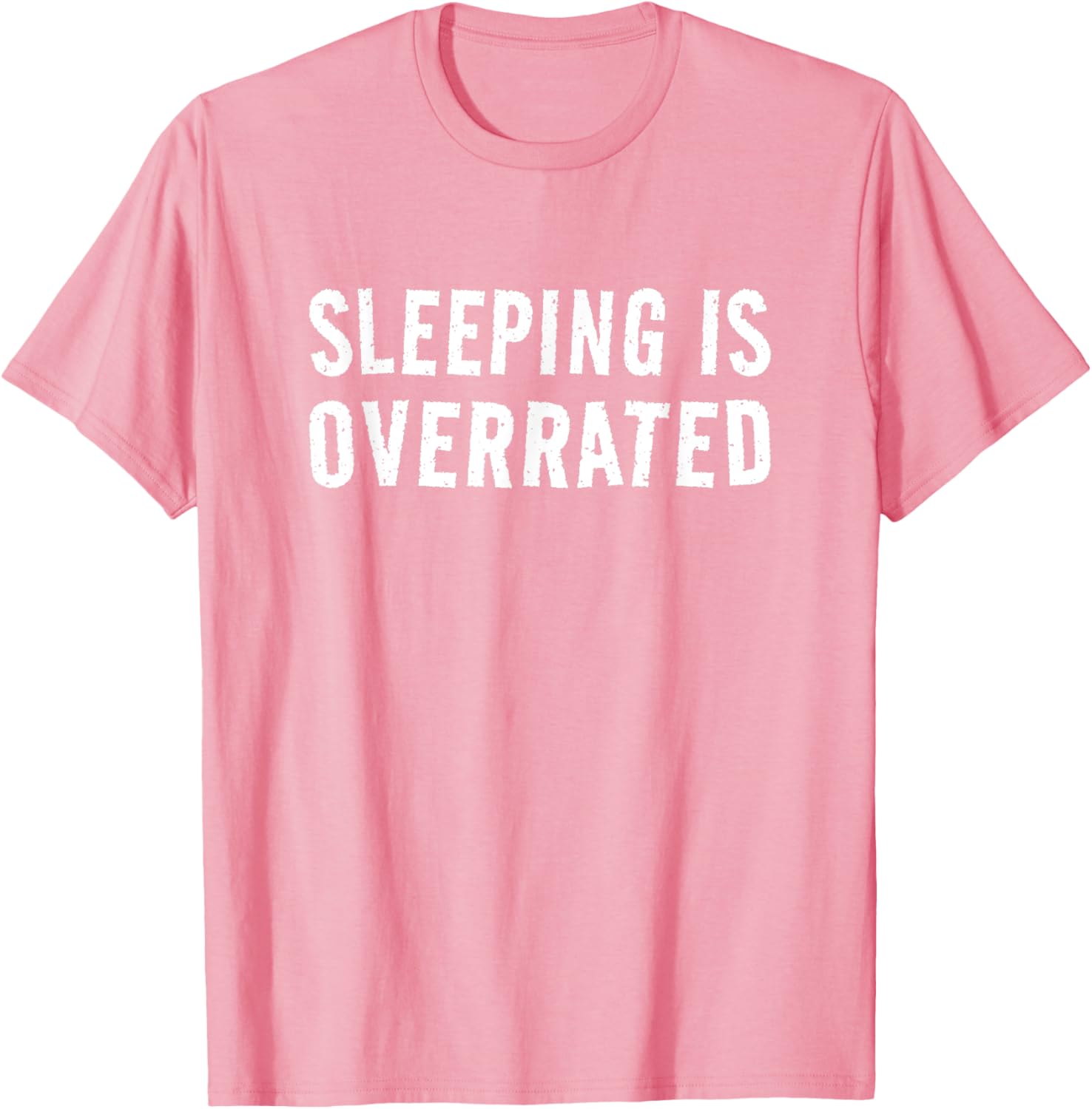 Sleeping Is Overrated T-Shirt for Bedtime Procrastinators - Cool Sleepwear - 24