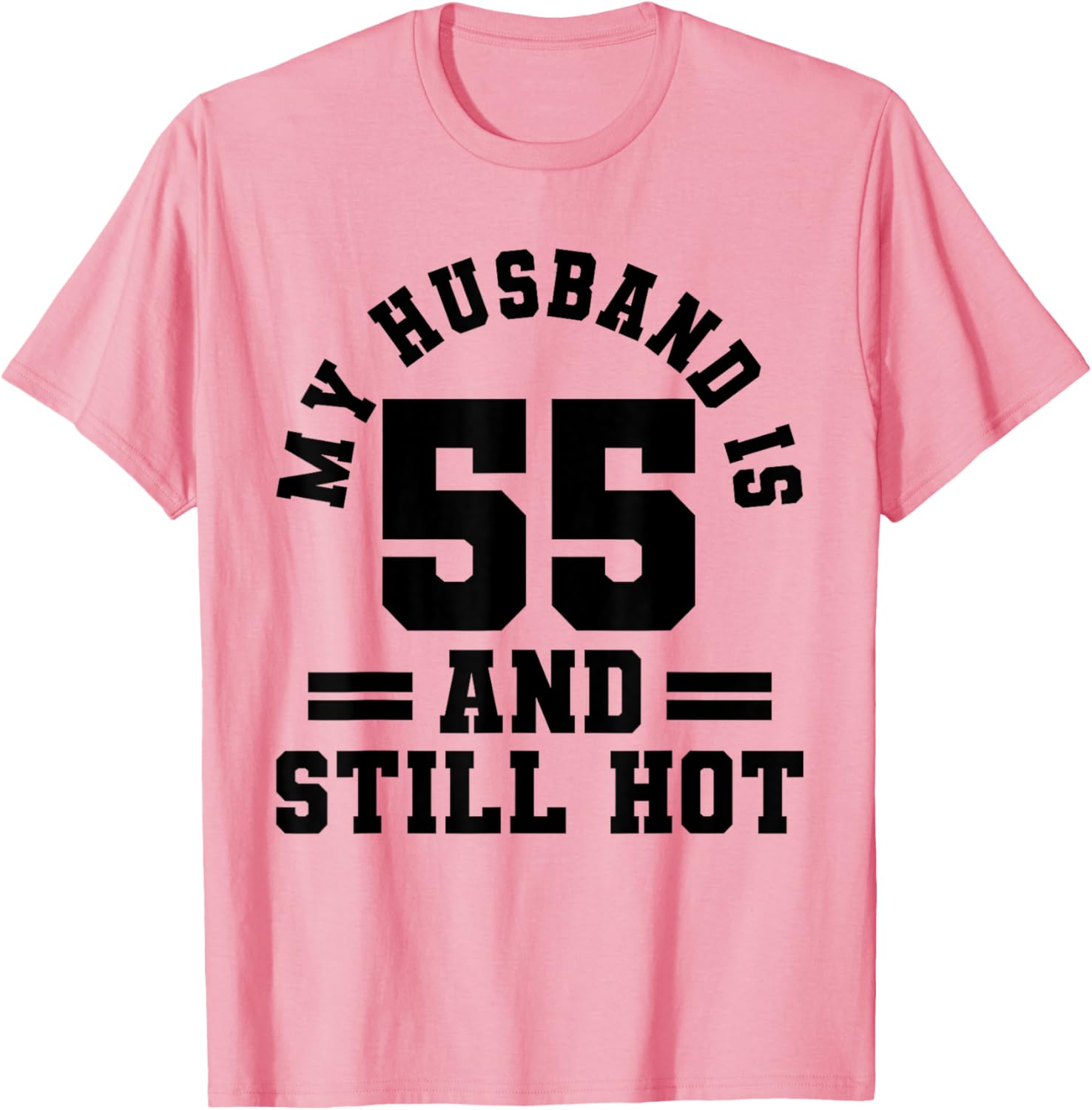 My Husband Is 55 and Still Hot 55th Birthday Party T-Shirt Gift - 9