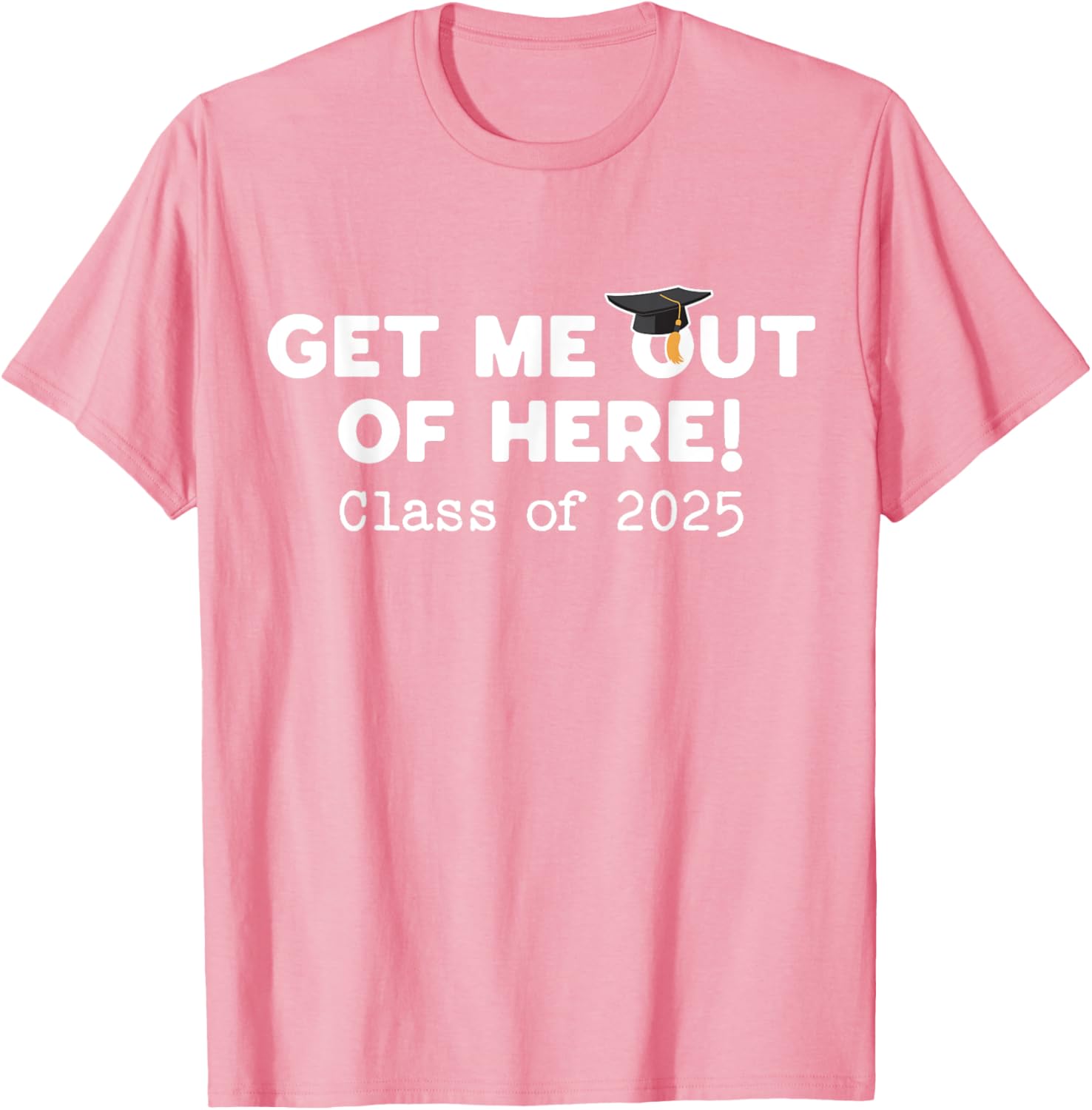Funny Graduation Class of 2025 Get Me Out of Here T-Shirt for Seniors - 18