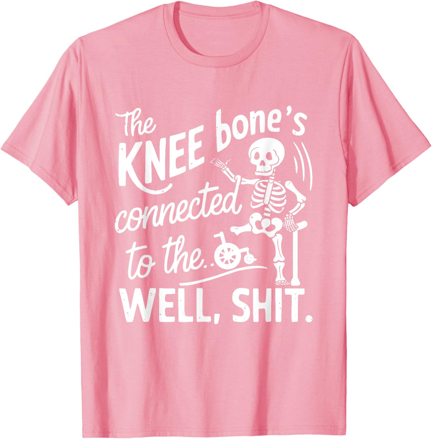Amputee Skeleton T-Shirt The Knee Bone's Connected Funny Gift Idea - 5
