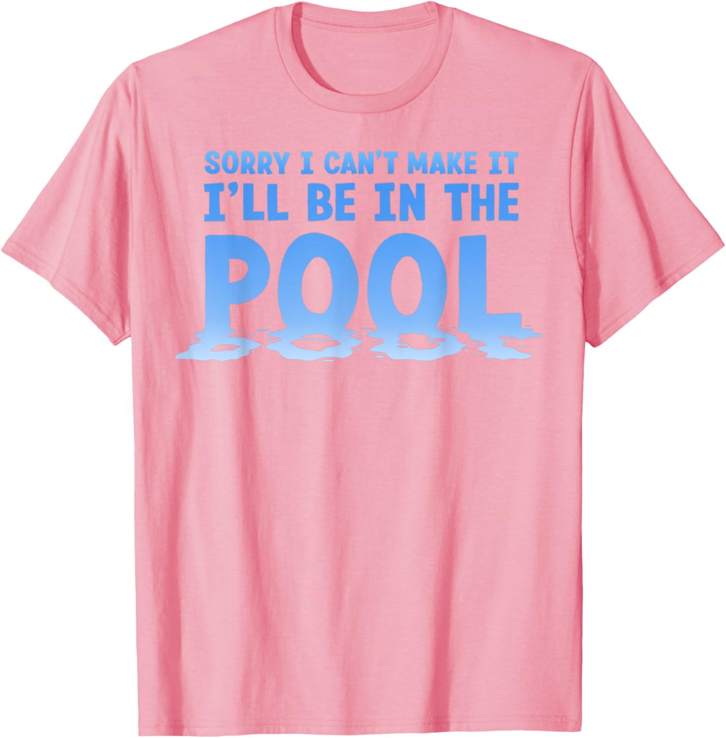Funny Sorry I Can't Make It I'll Be In The Pool Swimming T-Shirt - 3