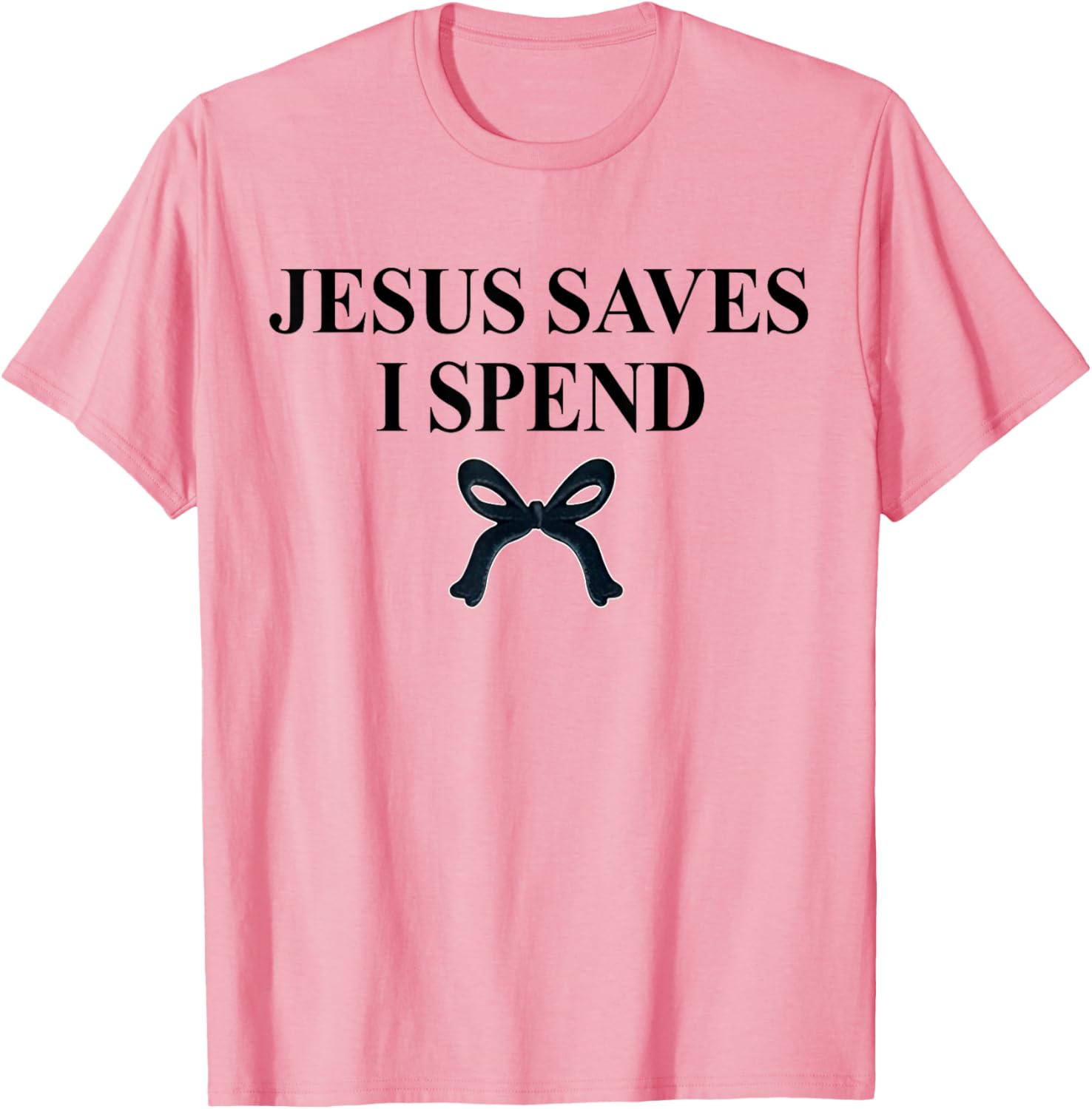 Jesus Saves I Spend Bow Quote T-Shirt for Christian Men and Women - 3