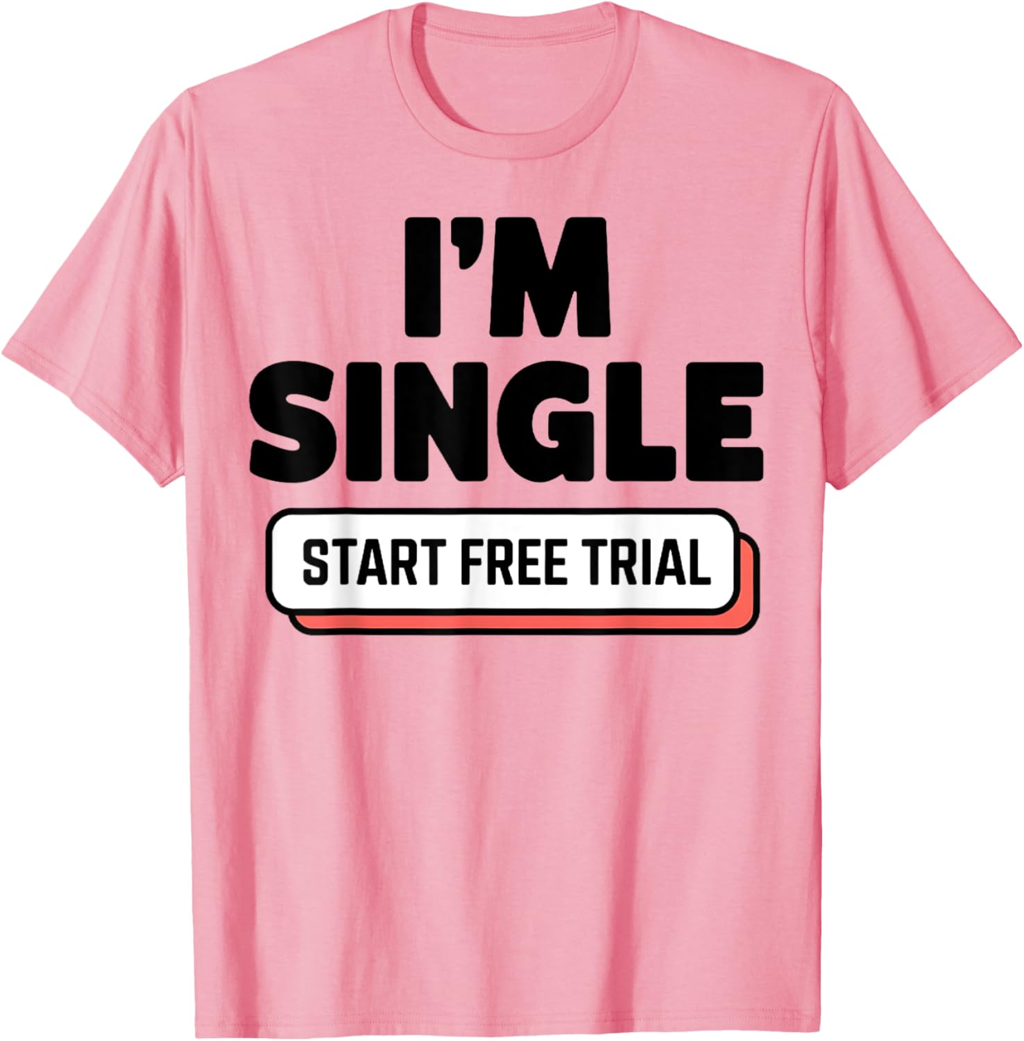 Funny I'm Single T-Shirt for Men and Women - Humorous Casual Wear - 13
