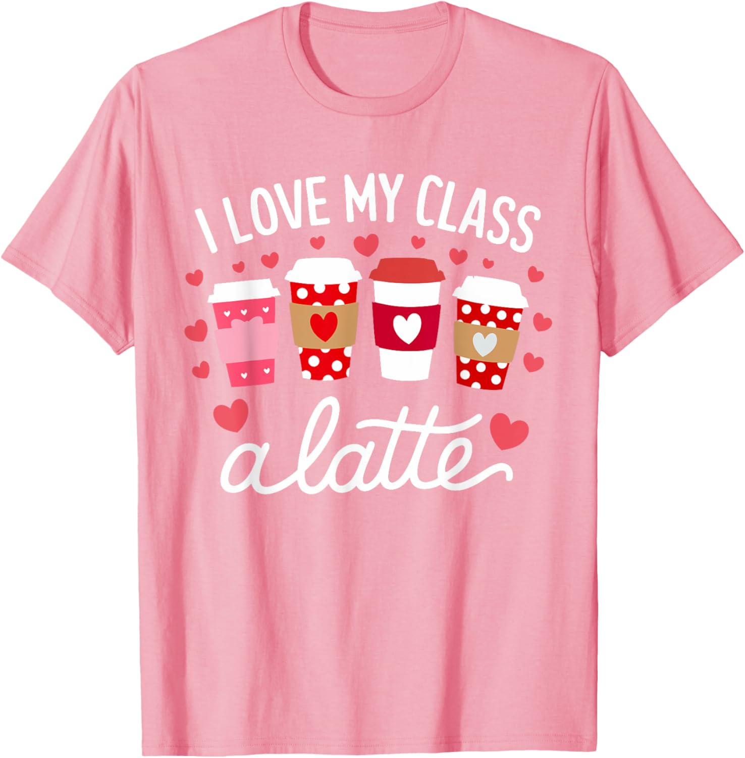 Cute Teachers Valentine Day Love My Class Latte Coffee T-Shirt for Women - 29
