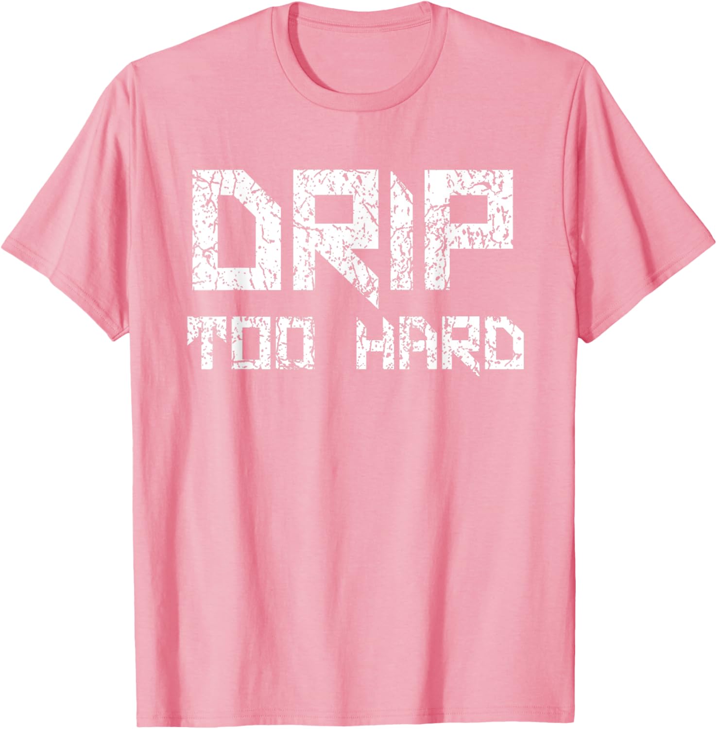 Drip Too Hard Hip Hop Urban Streetwear T-Shirt for Trendy Style - 9