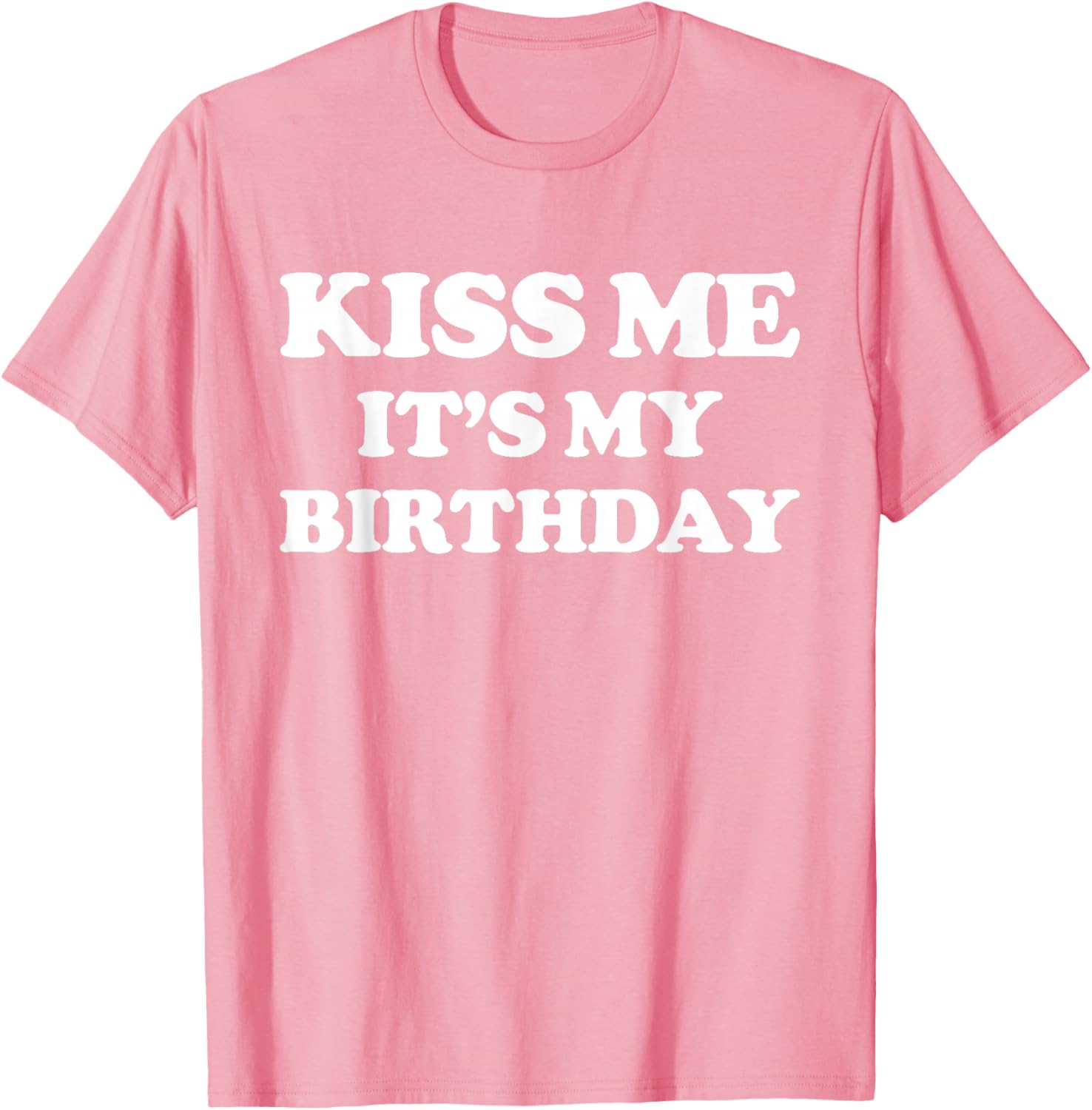 Funny Birthday T-Shirt for Men and Women – Kiss Me It's My Birthday! - 23
