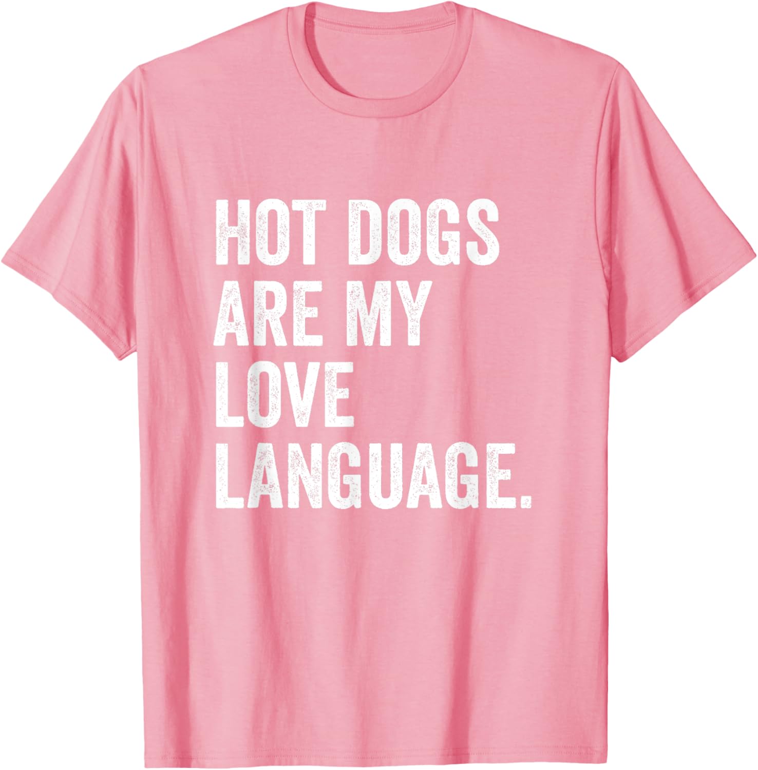 Hot Dogs Are My Love Language Anti Valentine's Day T-Shirt for Fun Lovers - 10
