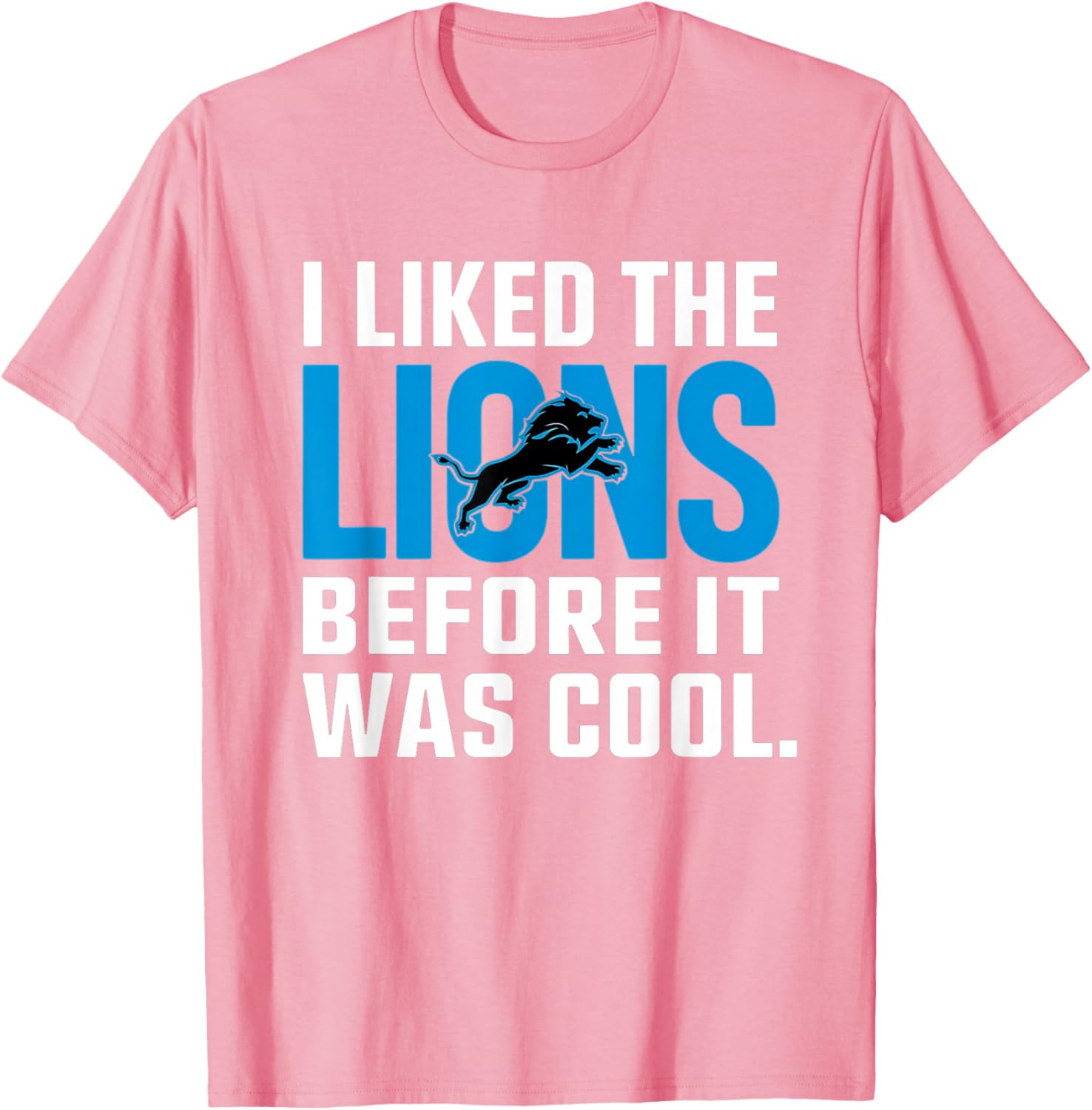 I Liked The Lions Before It Was Cool T-Shirt for Fans and Trendsetters - 18