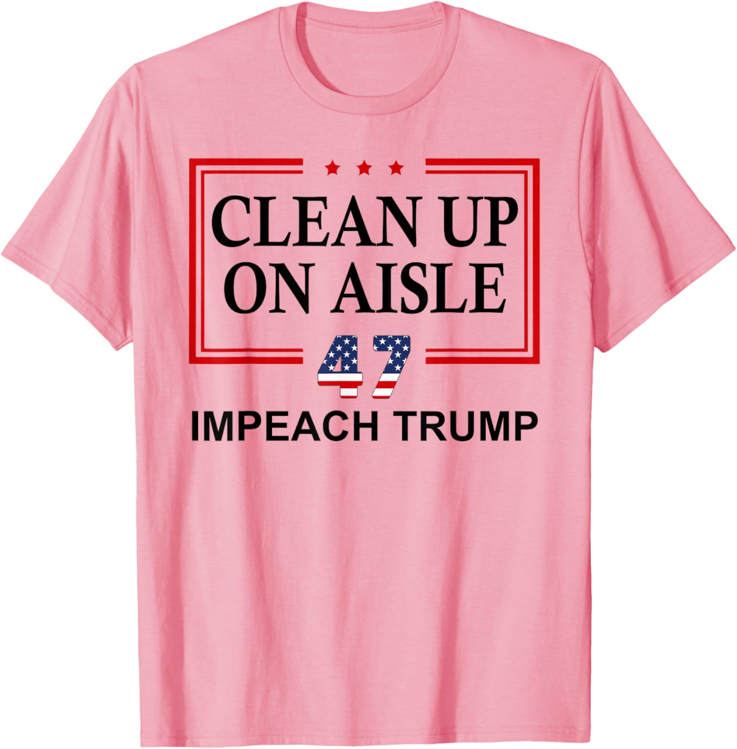 Impeach Trump Aisle 47 T-Shirt - Fun Anti-Trump Graphic Tee - 9