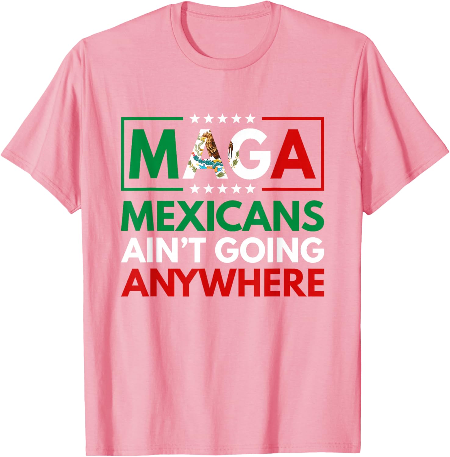 MAGA Mexicans Ain't Going Nowhere T-Shirt for Men and Women Common Style - 7