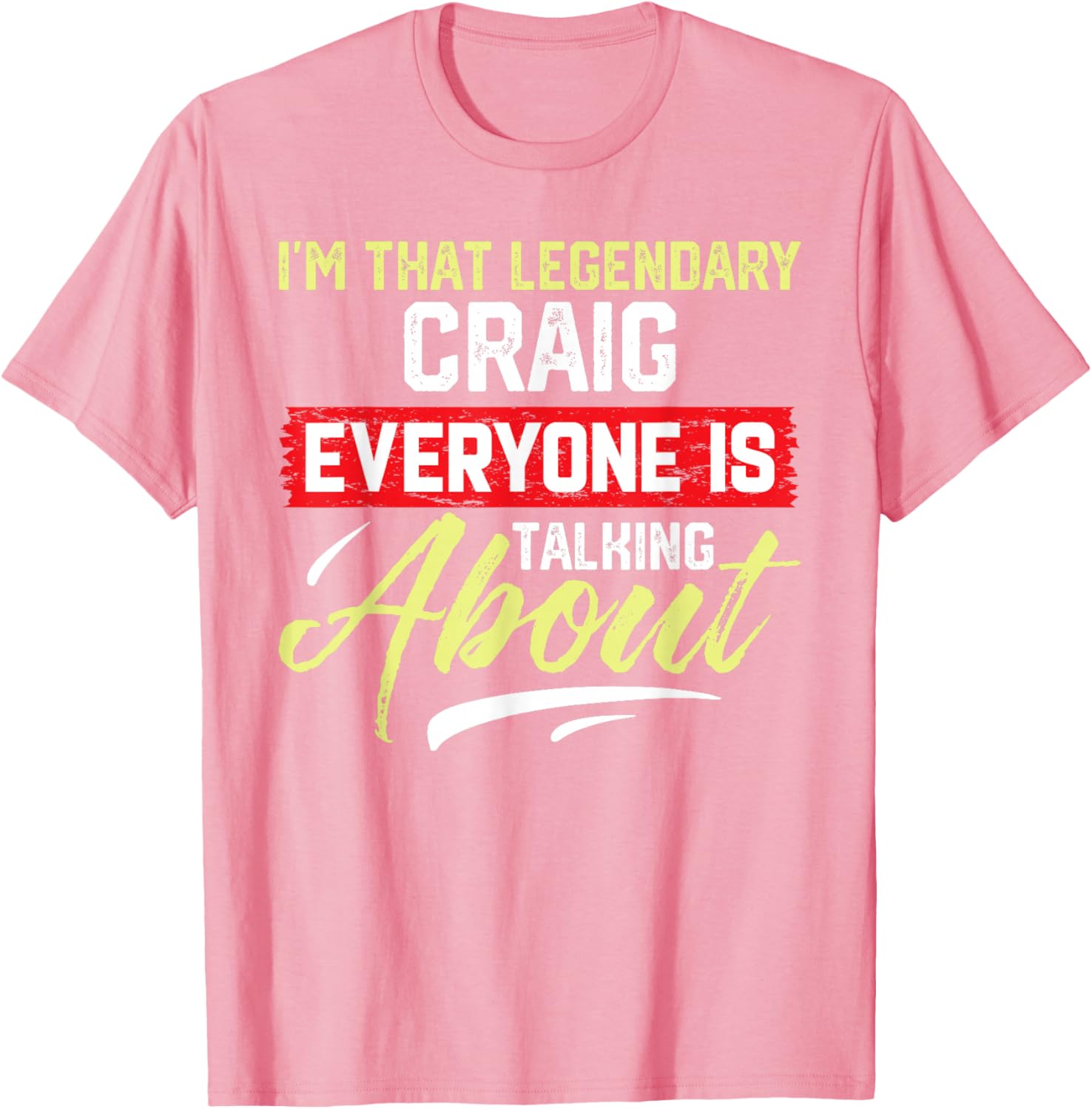 I'm That Legendary CRAIG T-Shirt for Cool Fashion Lovers - 25