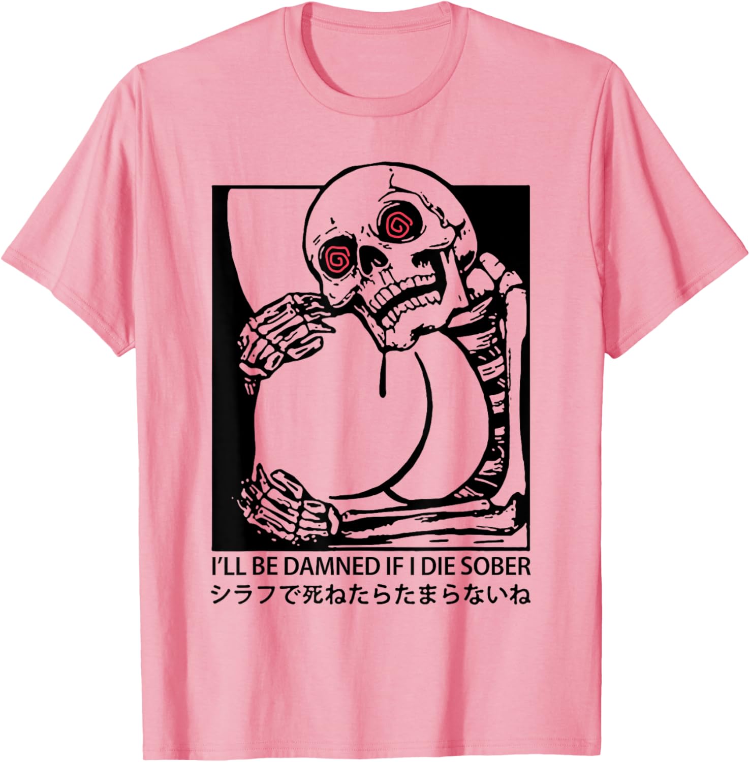 I'll Be Damned If I Die Sober T-Shirt for Fun & Unique Apparel - 12
