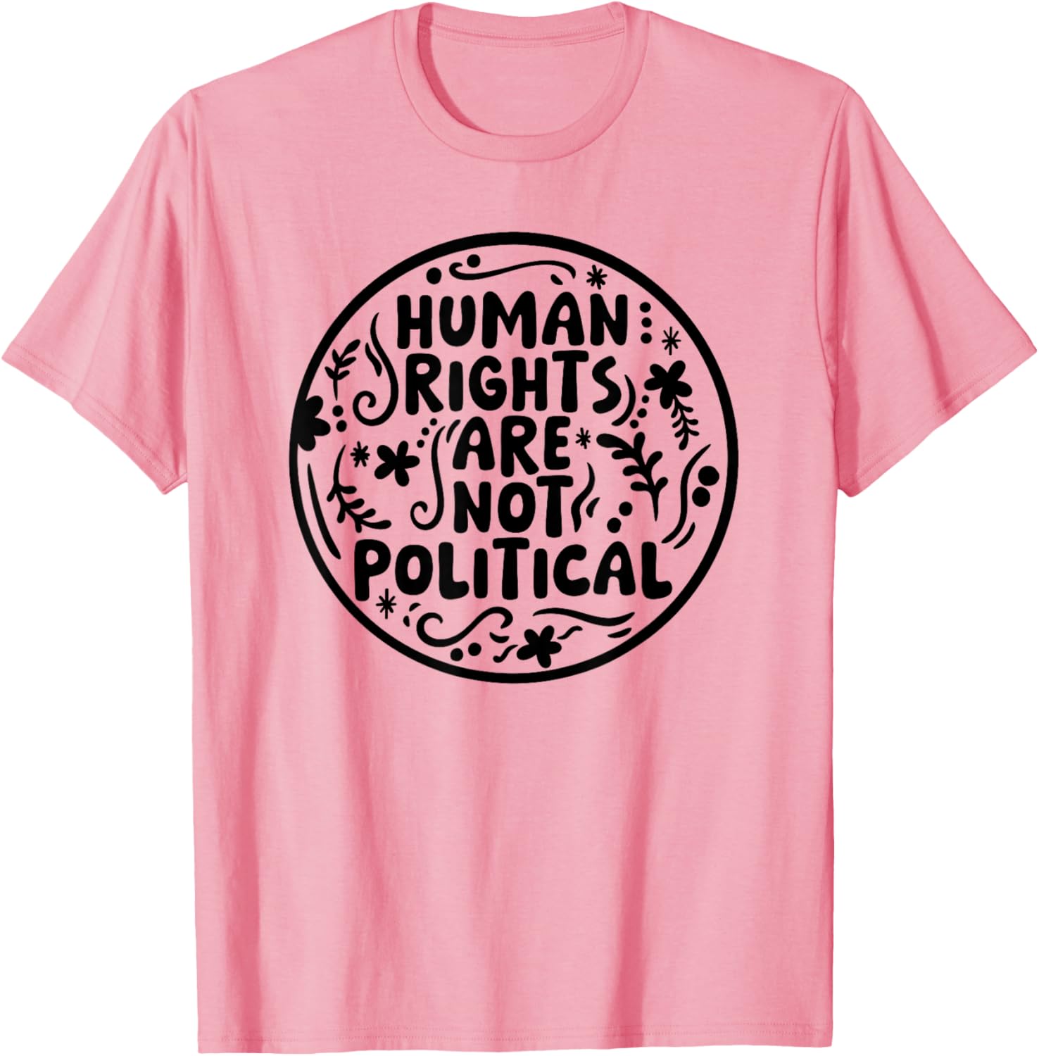 Human Rights Are Not Political T-Shirt for Social Justice Advocates - 9