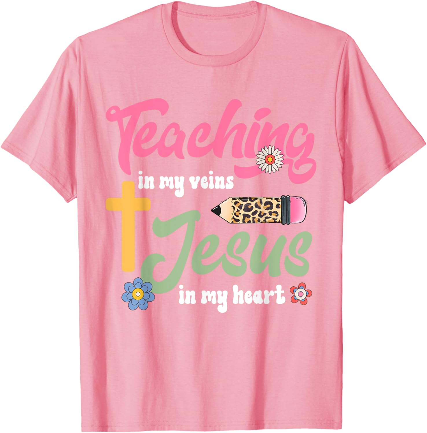 Christian Teacher T-Shirt Teaching in My Veins Jesus in My Heart - 2