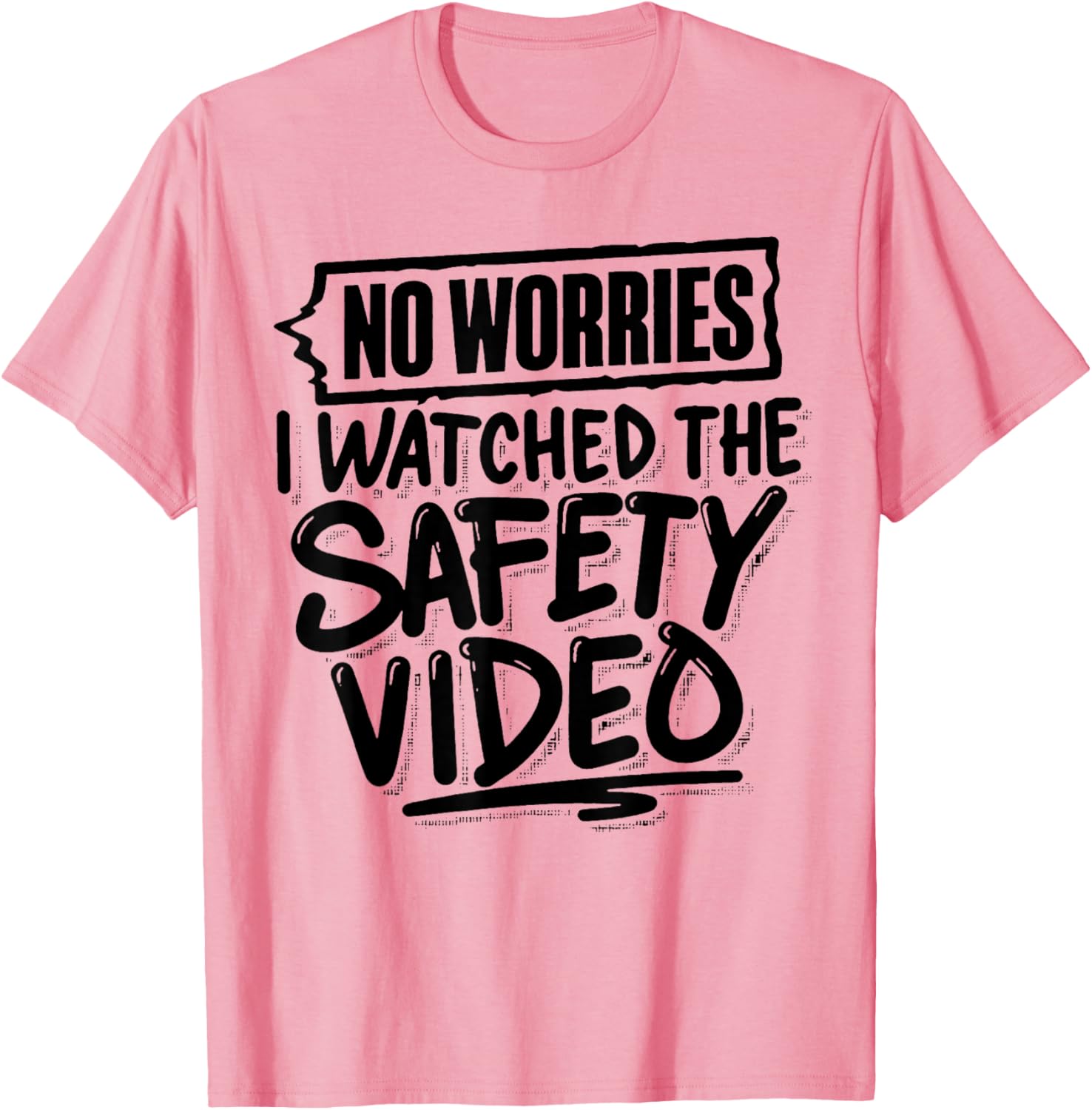Funny No Worries I Watched The Safety Video T-Shirt for Work Fun - 4