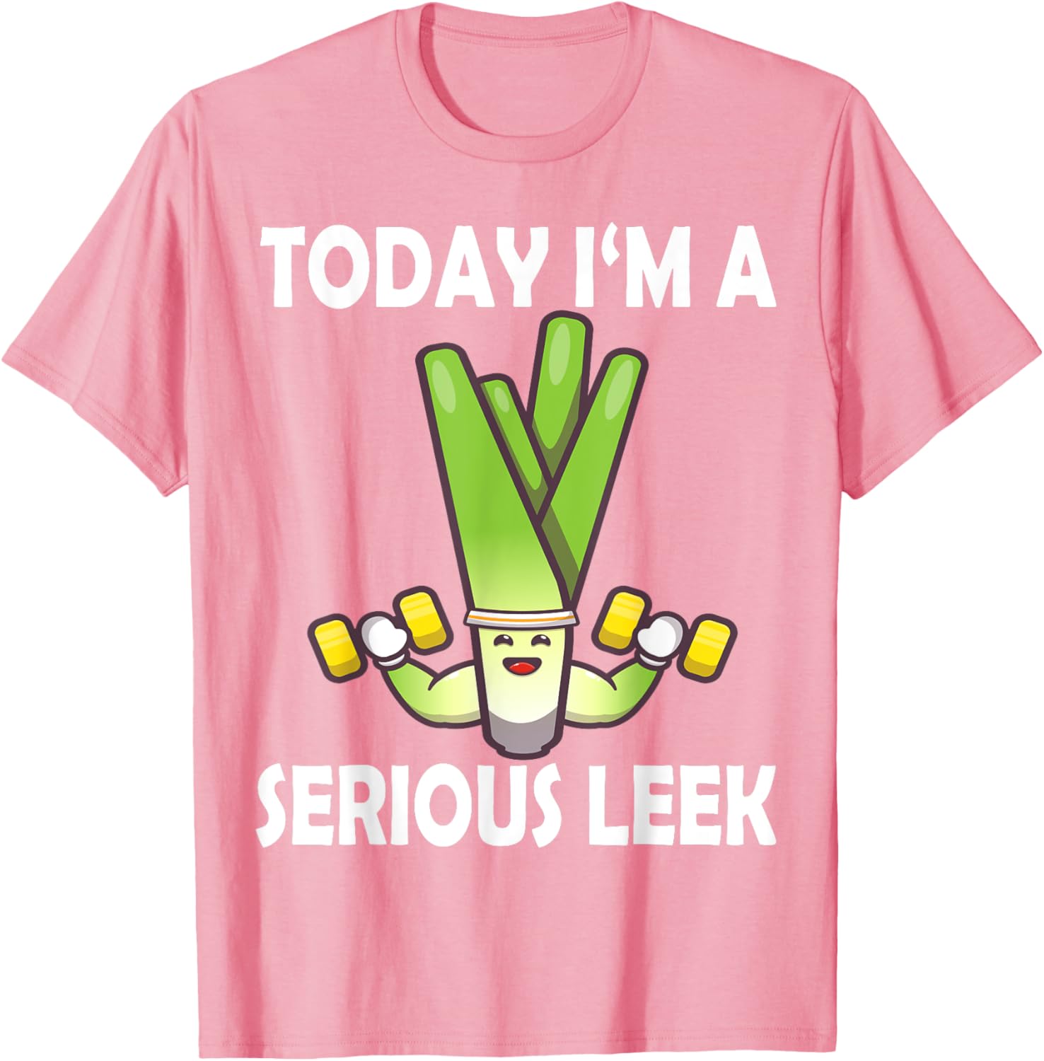 Today I'm a Serious Leek Funny Gym T-Shirt for Lift Lovers - 1