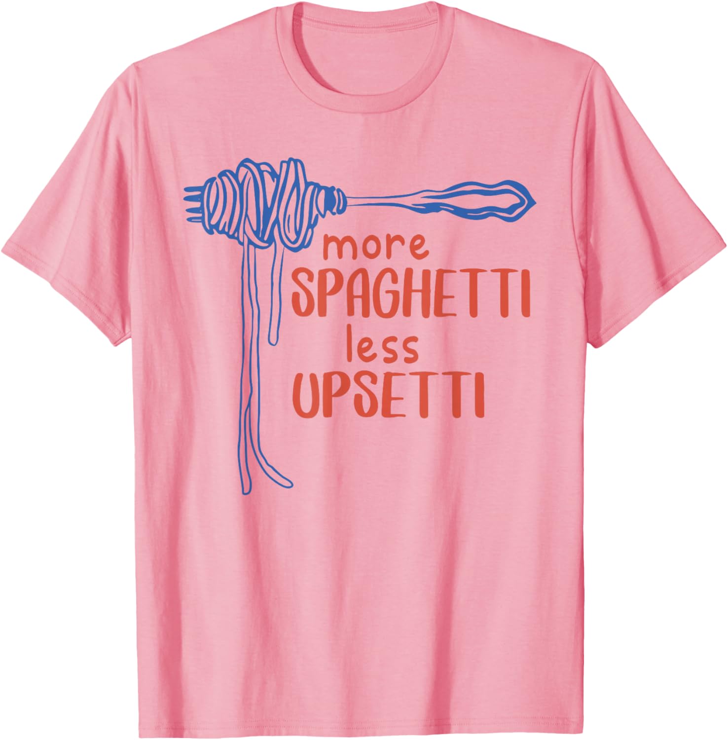 More Spaghetti Less Upsetti Funny Foodie T-Shirt for Pasta Lovers - 11