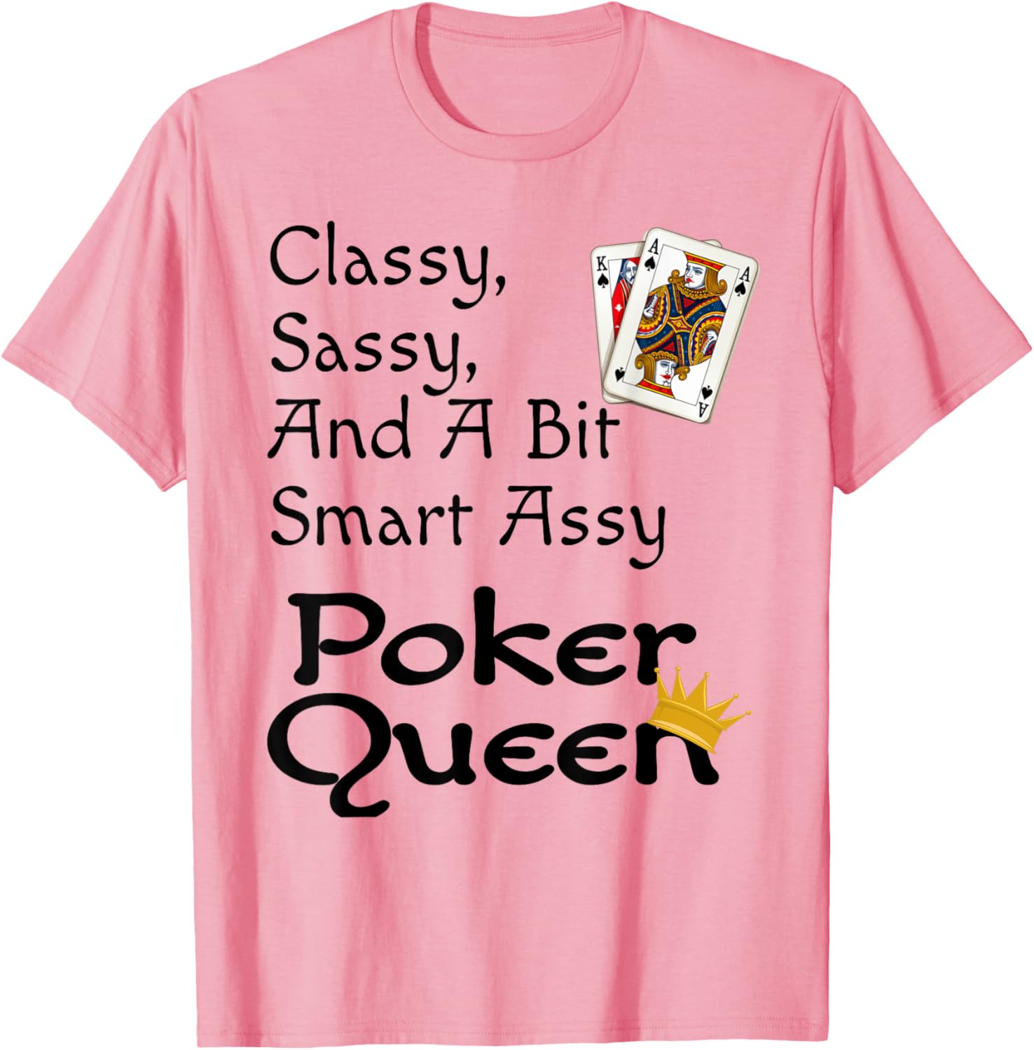 Funny Poker Queen T-Shirt Classy Sassy Smart Assy Women's Apparel - 9