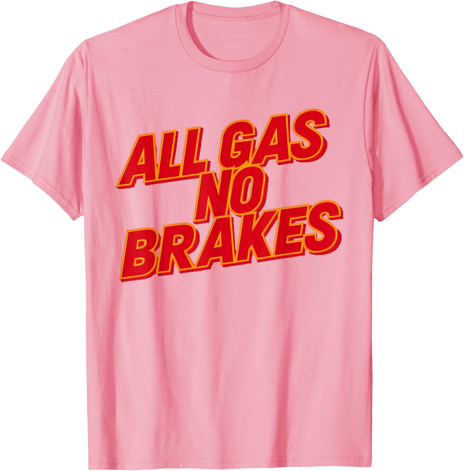 All Gas No Brakes Inspirational Quote T-Shirt for Motivation and Style - 5