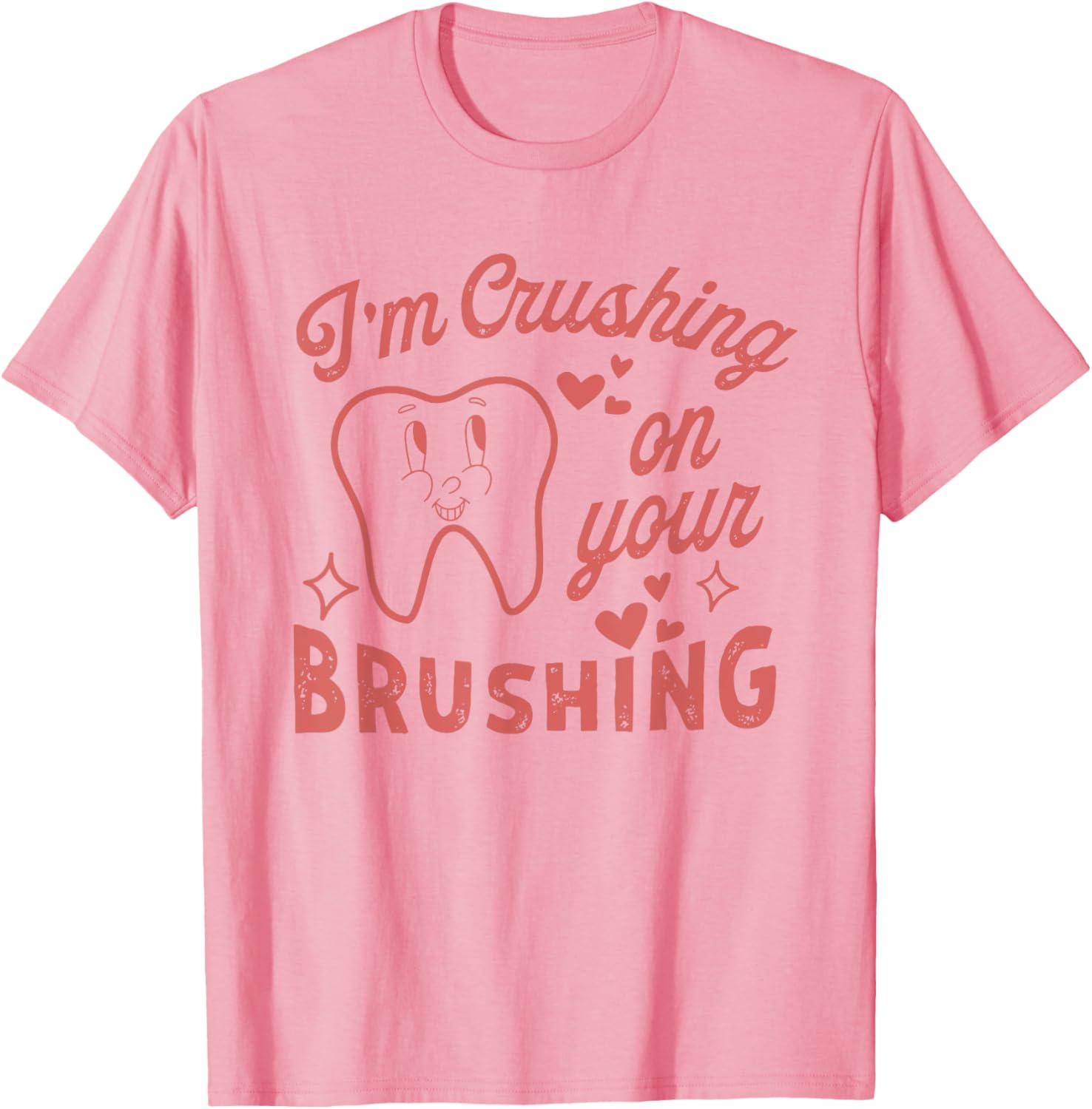 I'm Crushing On Your Brushing Dental Valentine T-Shirt for Dentists - 3