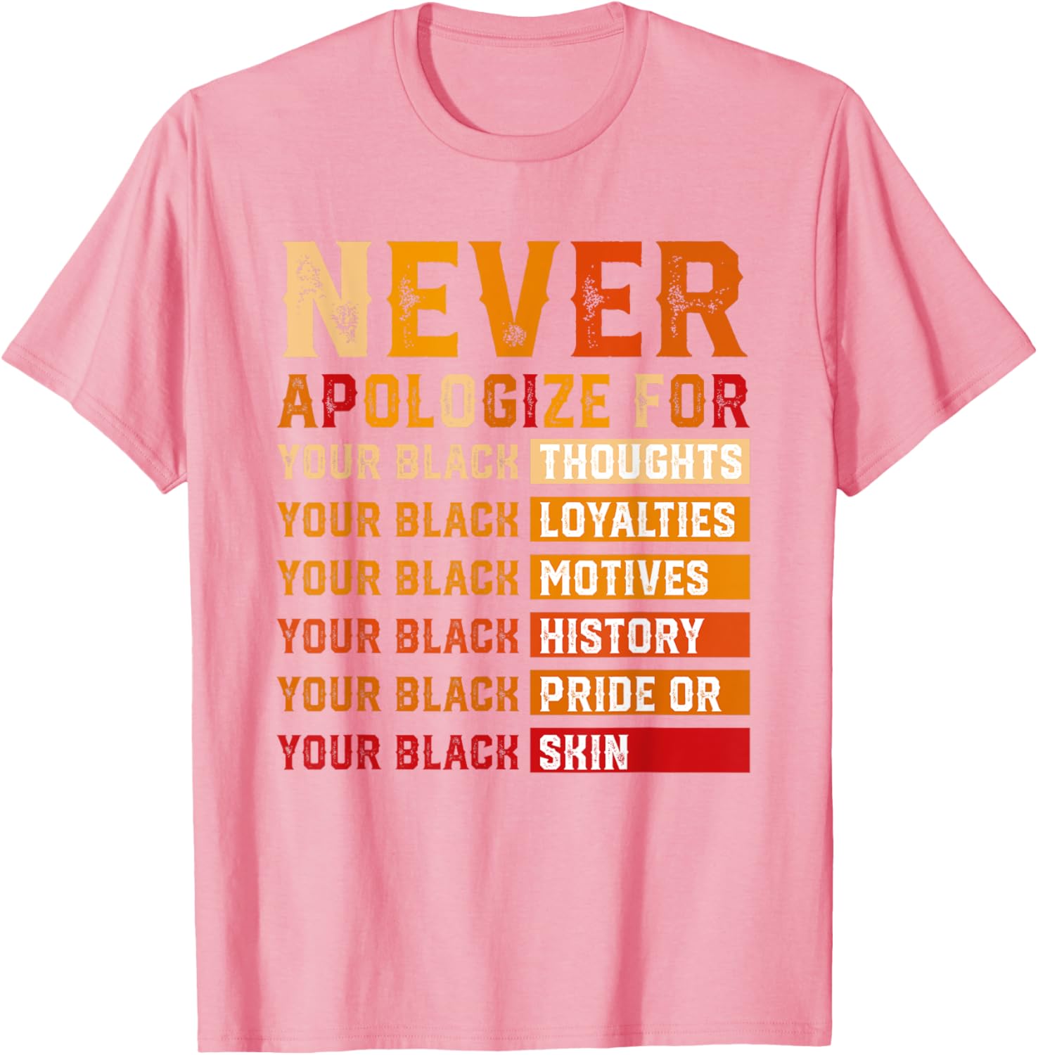 Never Apologize for Black Thoughts Black Loyalties T-Shirt for All - 10