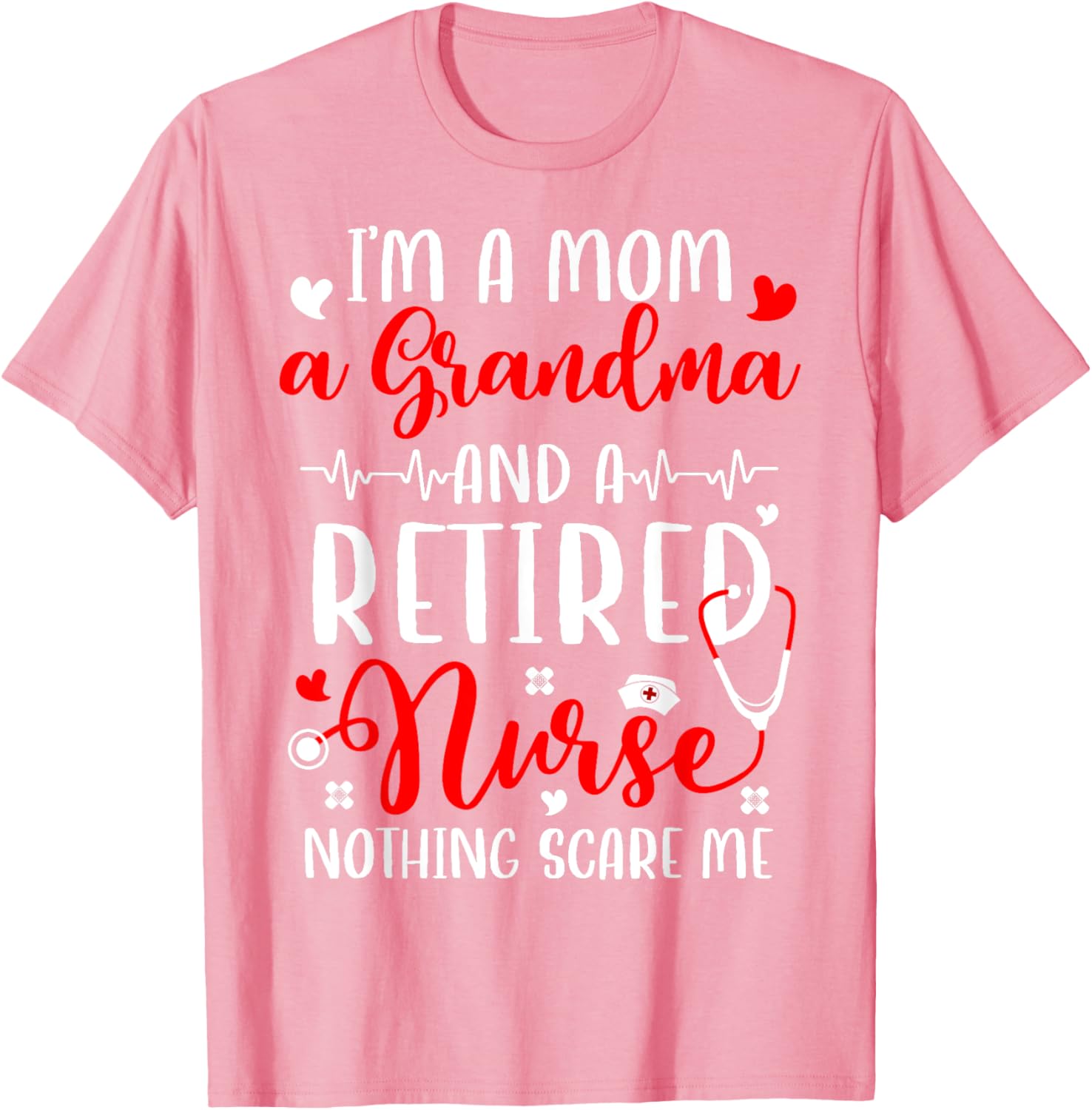 I'm A Mom And Grandma Retired Nurse T-Shirt for Proud Nurses - 18