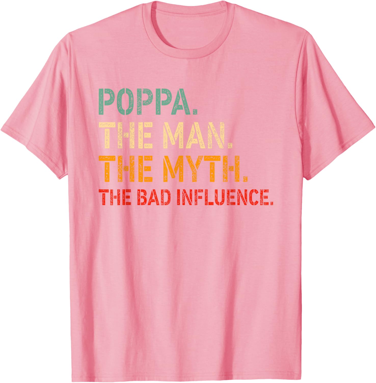 Funny Poppa T-Shirt The Man The Myth The Bad Influence Gift Idea - 24
