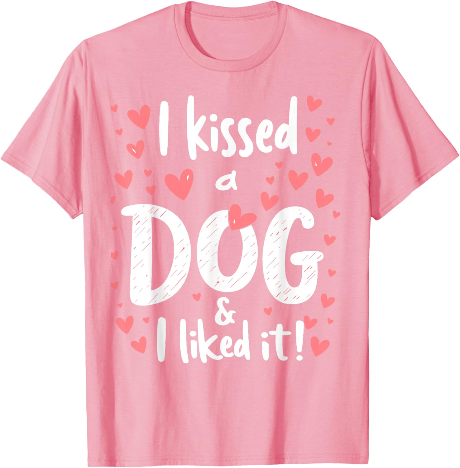I Kissed a Dog and I Like It Cute Dog Lover T-Shirt for Girls - 25