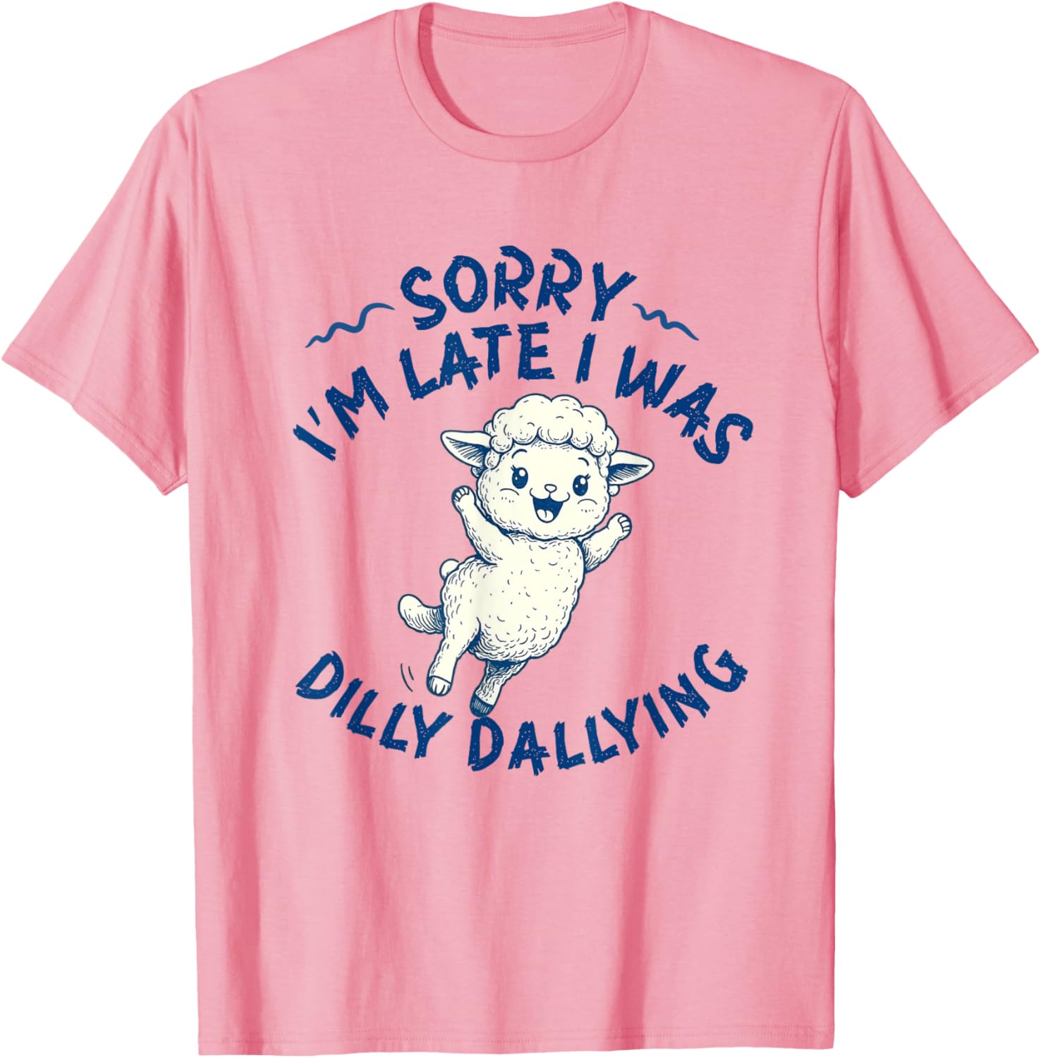 Funny Lamb T-Shirt Sorry I'm Late I Was Dilly Dallying for Animal Lovers - 3