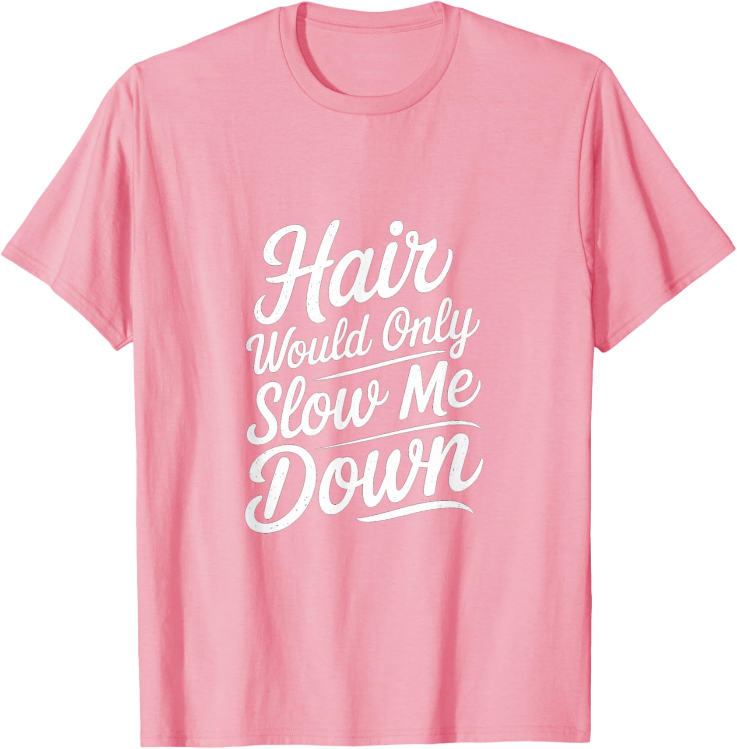 Bald Confidence T-Shirt - Hair Slows Me Down Funny Graphic Tee - 10