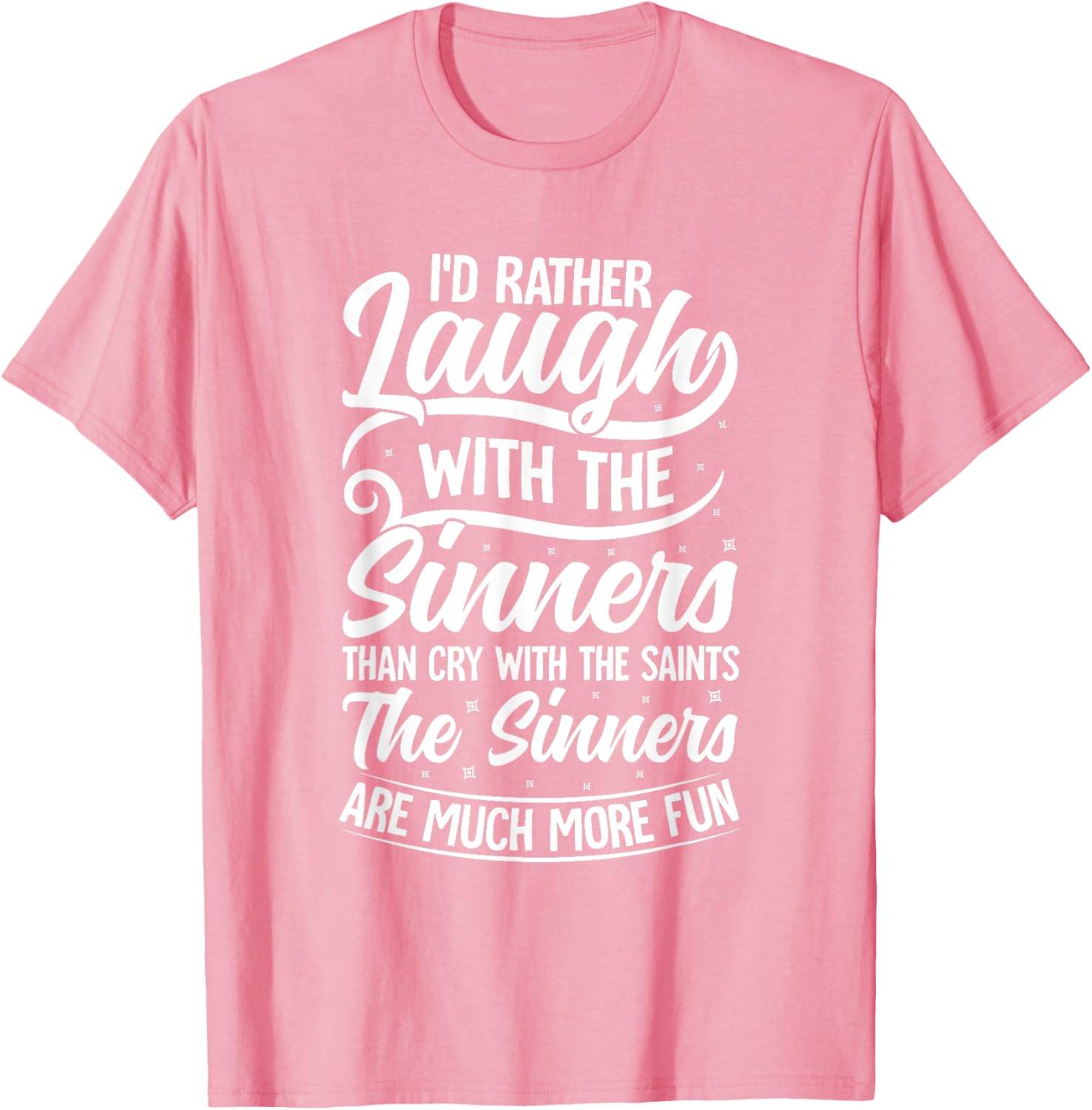 I'd Rather Laugh With The Sinners T-Shirt for Fun Lovin' Souls - 27