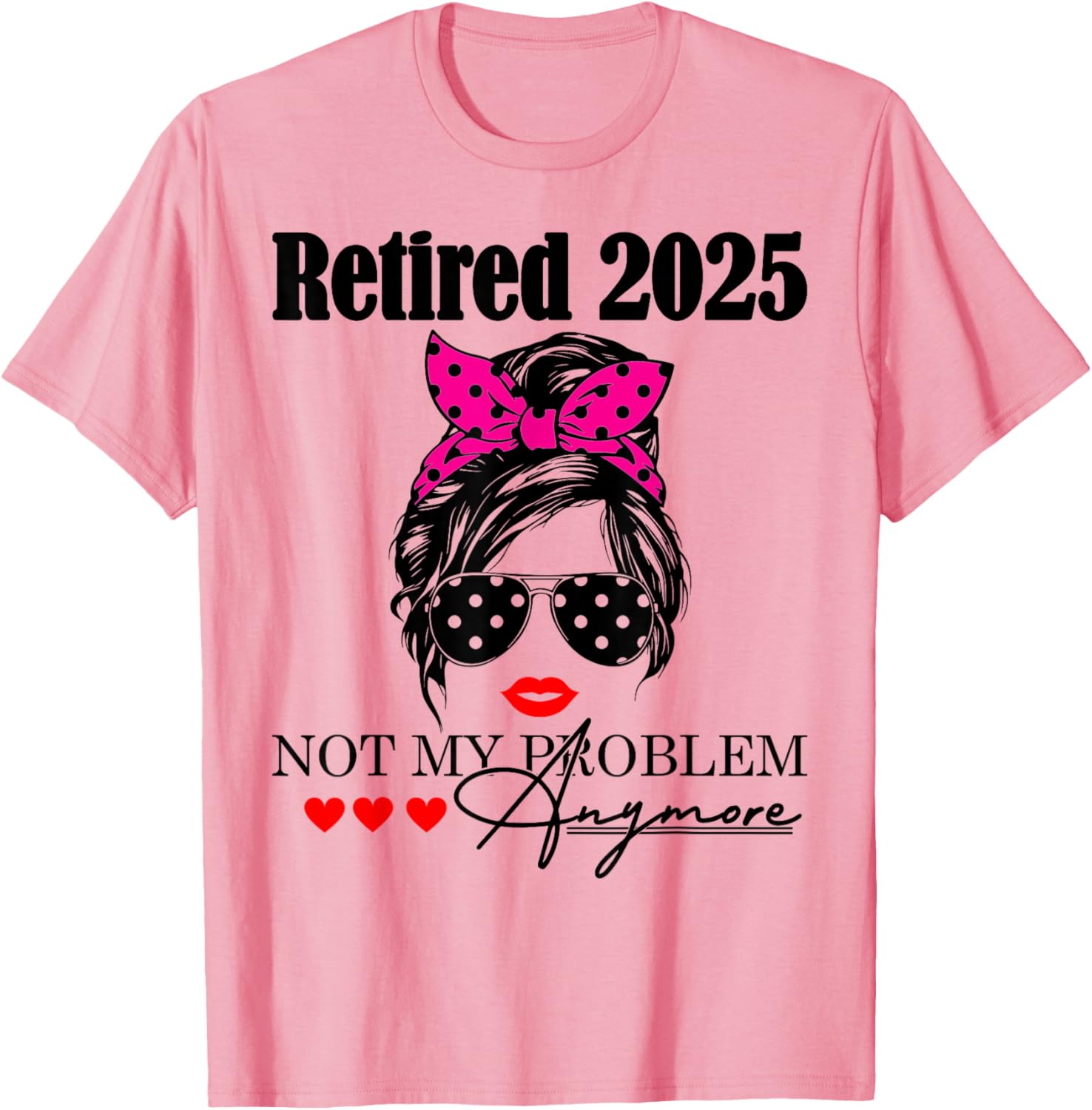 Retired 2025 Messy Hair Not My Problem Anymore Mom T-Shirt for Women - 12