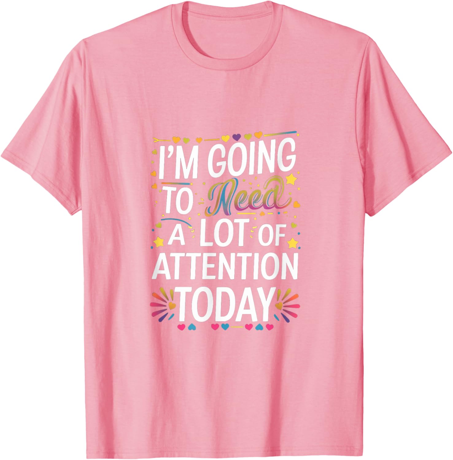 Funny Attention-Seeking T-Shirt for Unforgettable Days - Great Gift Idea! - 18