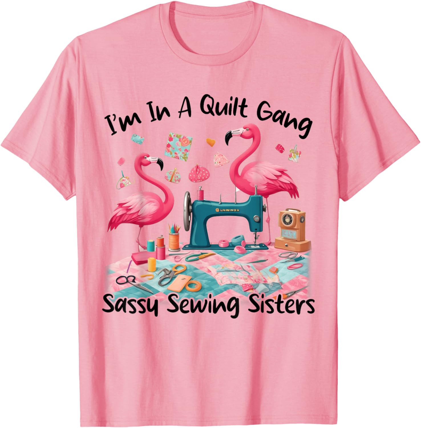 Cute I'm In A Quilt Gang Sassy Sewing Sisters T-Shirt for Craft Lovers - 2