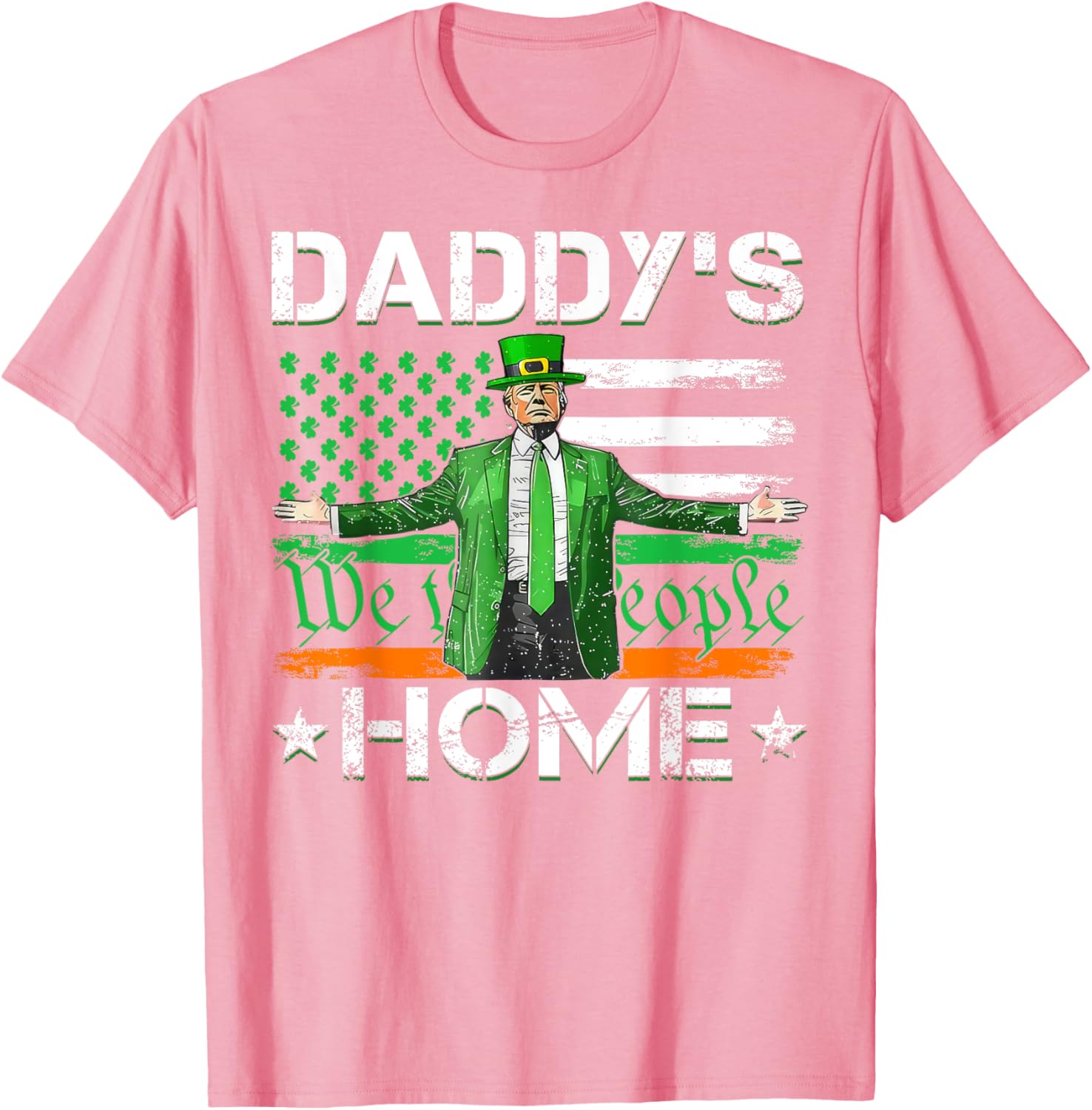 Daddy's Home Trump 2025 St Patrick's Day American Flag T-Shirt - 21