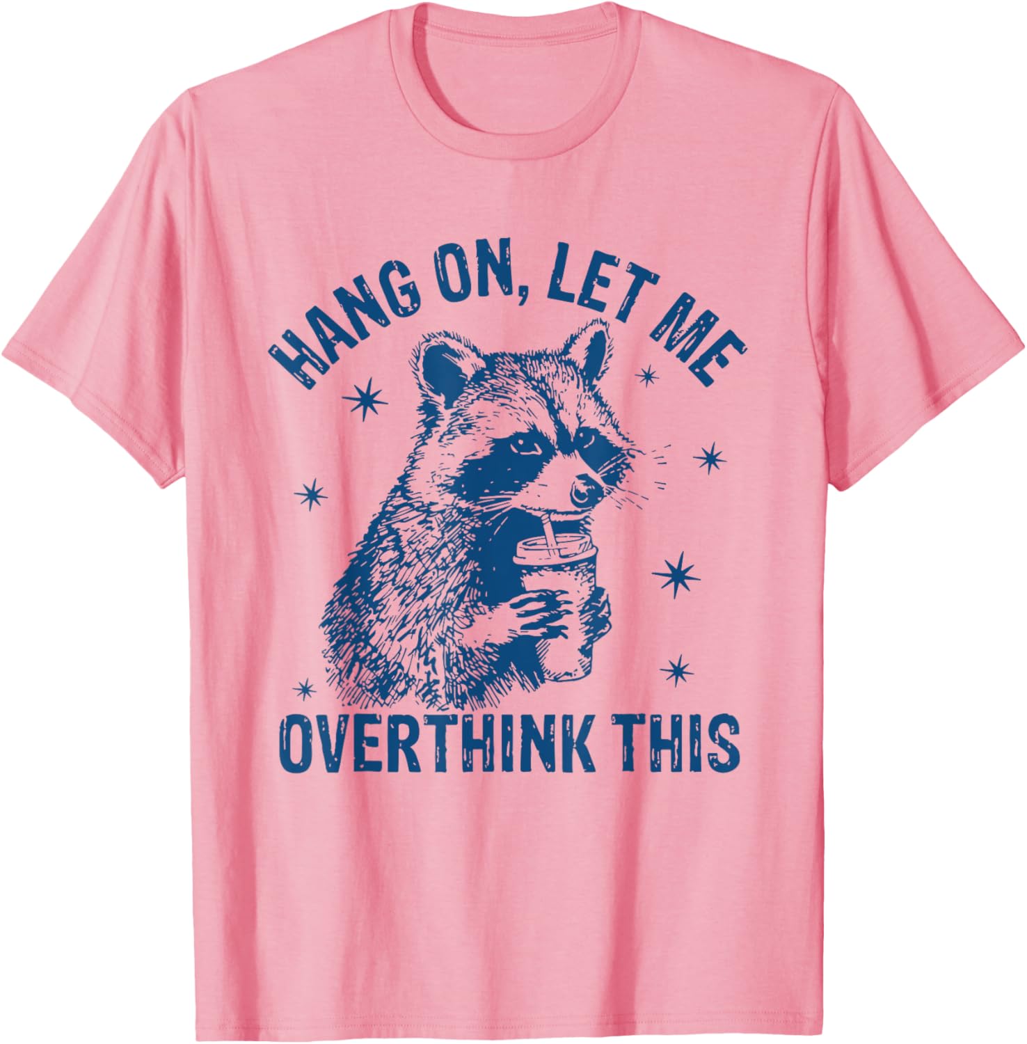 Funny Raccoon T-Shirt Hang On Let Me Overthink This Sarcastic Humor - 3