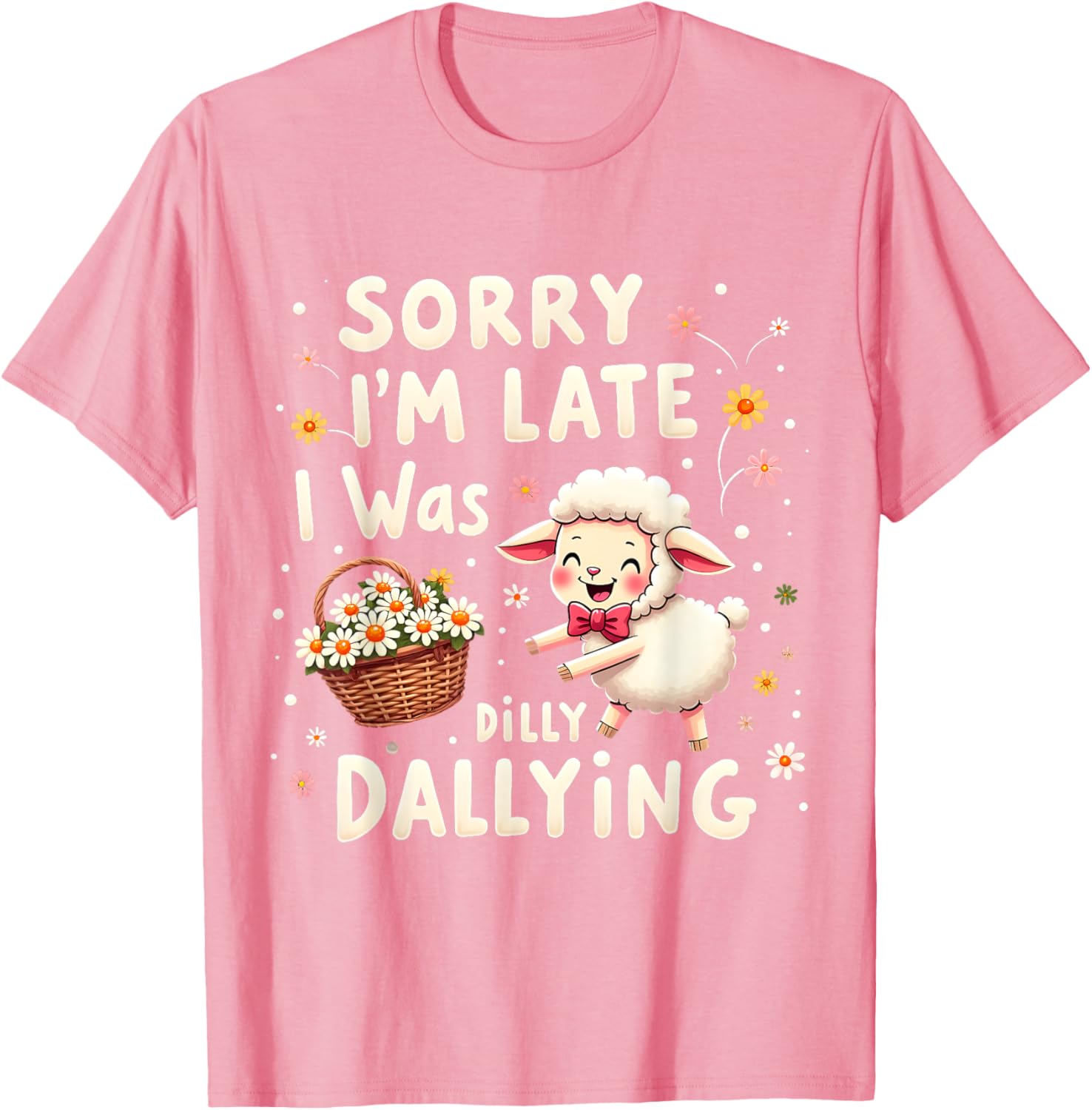 Cute Lamb T-Shirt Sorry I'm Late I Was Dilly Dallying Funny Sheep Tee - 10