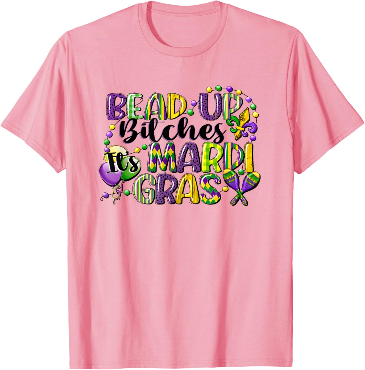 Mardi Gras Bead Up Bitches T-Shirt for Fun Festive Celebrations - 10